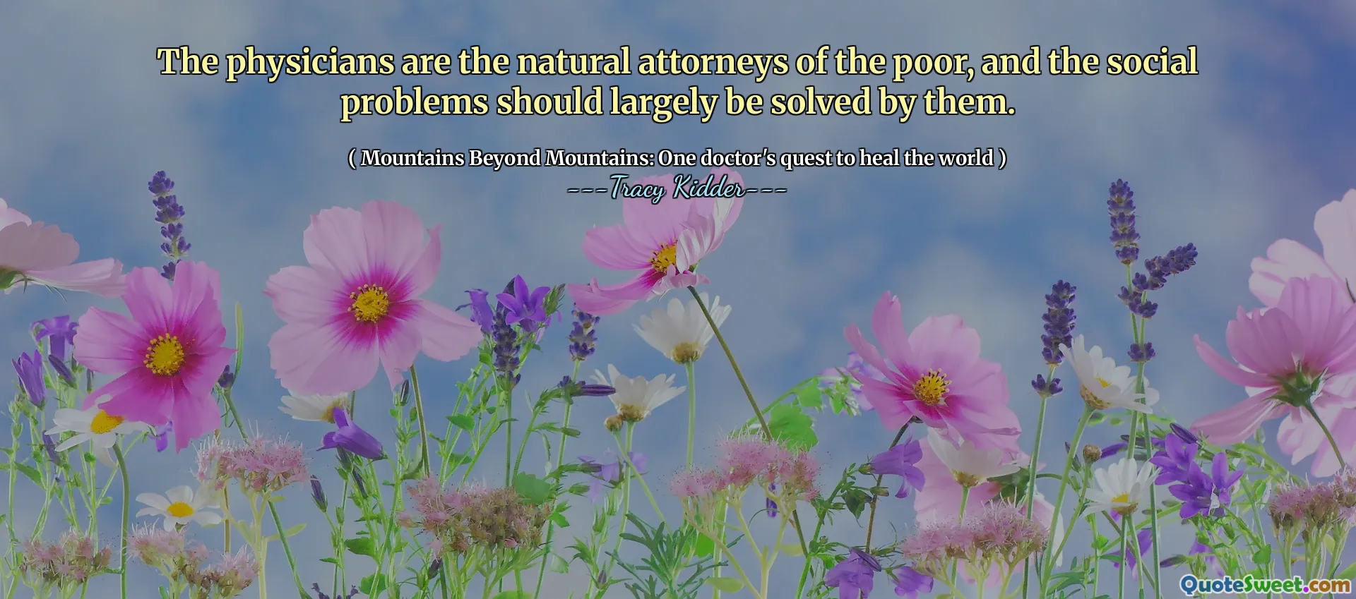 Lekarze są naturalnymi prawnikami biednych, a problemy społeczne powinny być przez nich w dużej mierze rozwiązane.