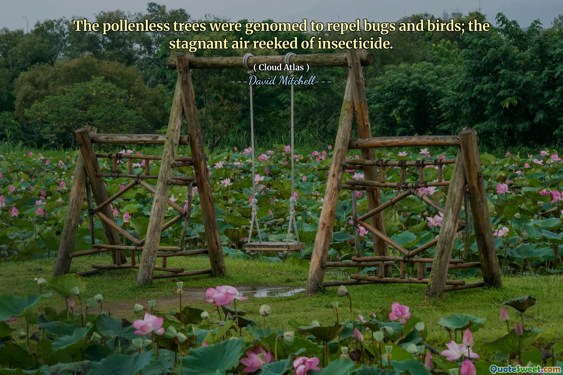 The pollenless trees were genomed to repel bugs and birds; the stagnant air reeked of insecticide.