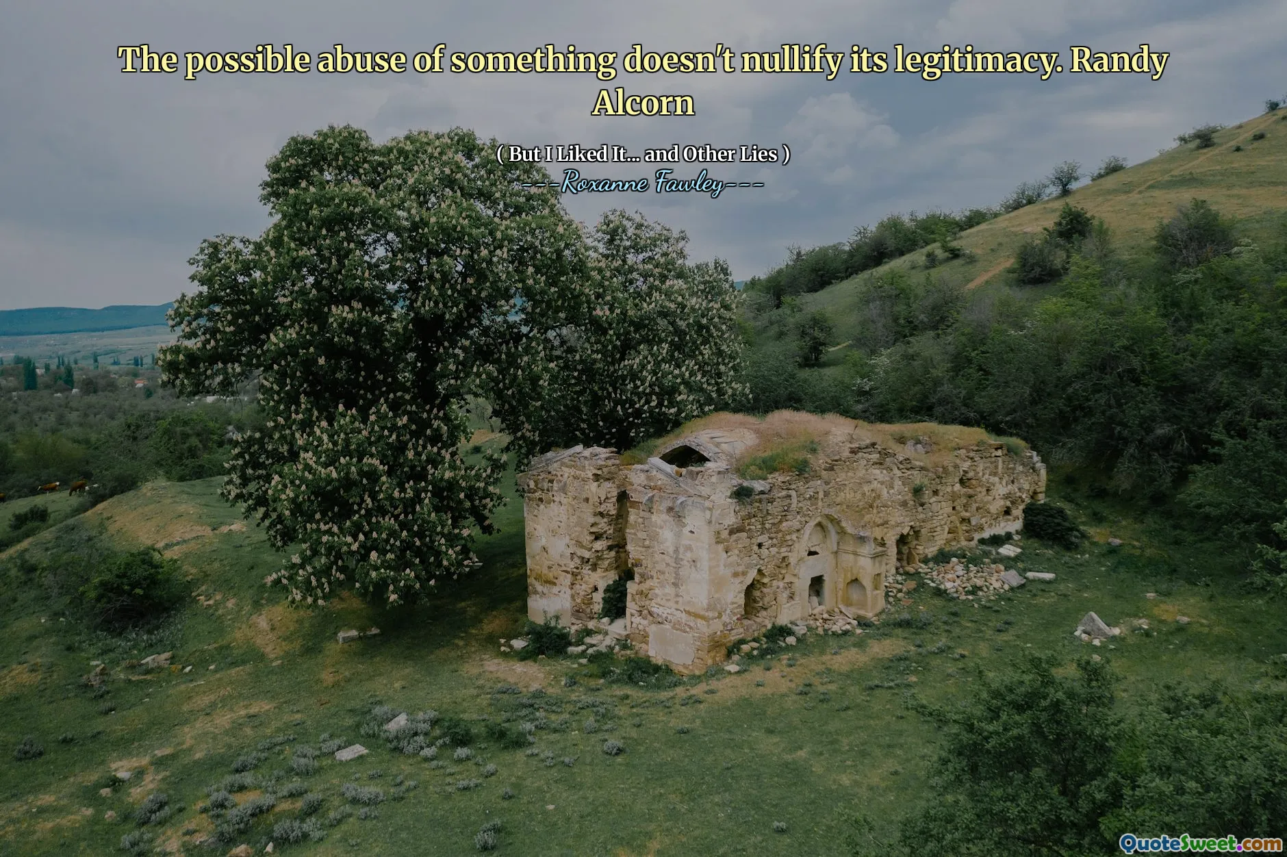 Il possibile abuso di qualcosa non annulla la legittimità. Randy Alcorn