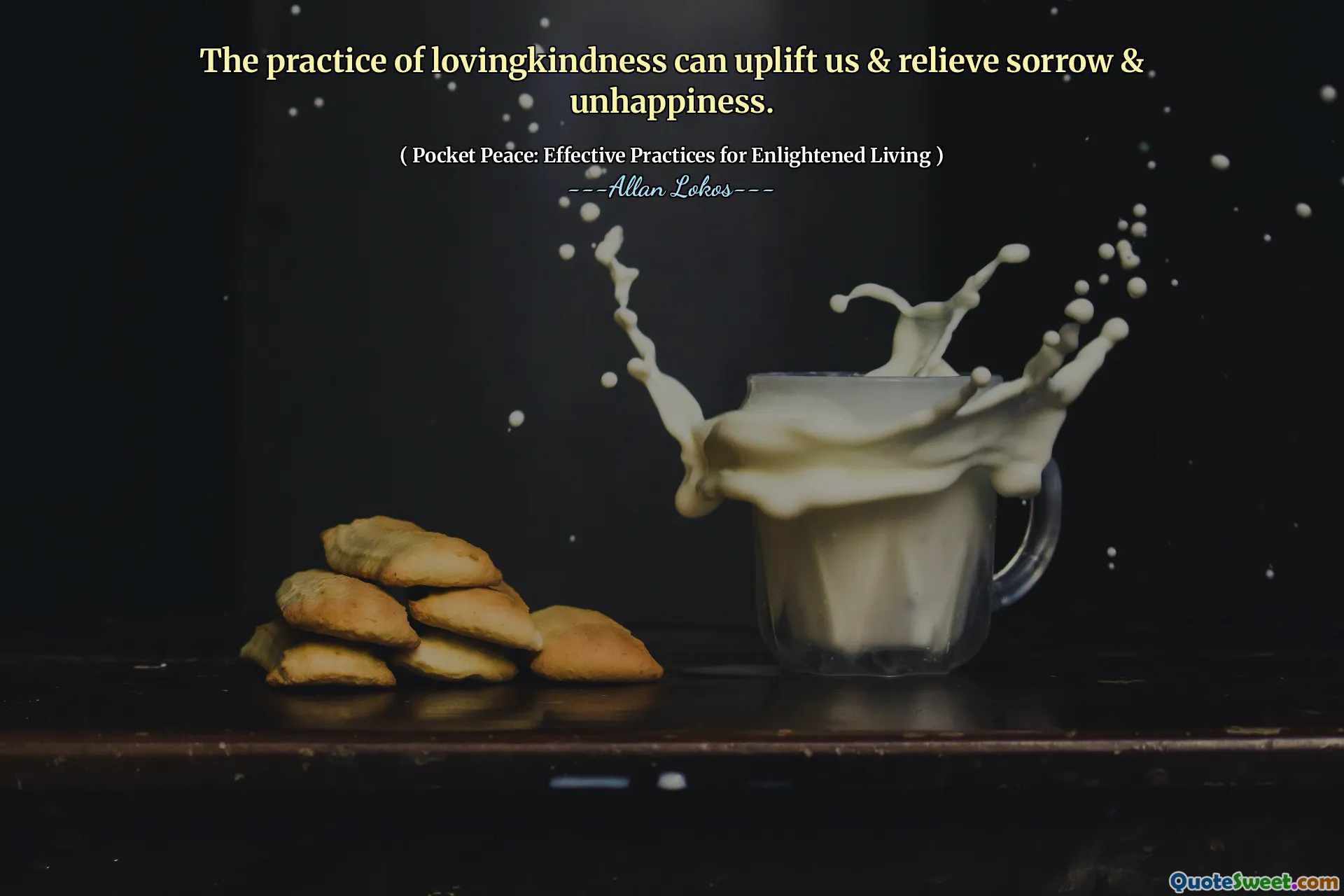 The practice of lovingkindness can uplift us & relieve sorrow & unhappiness.