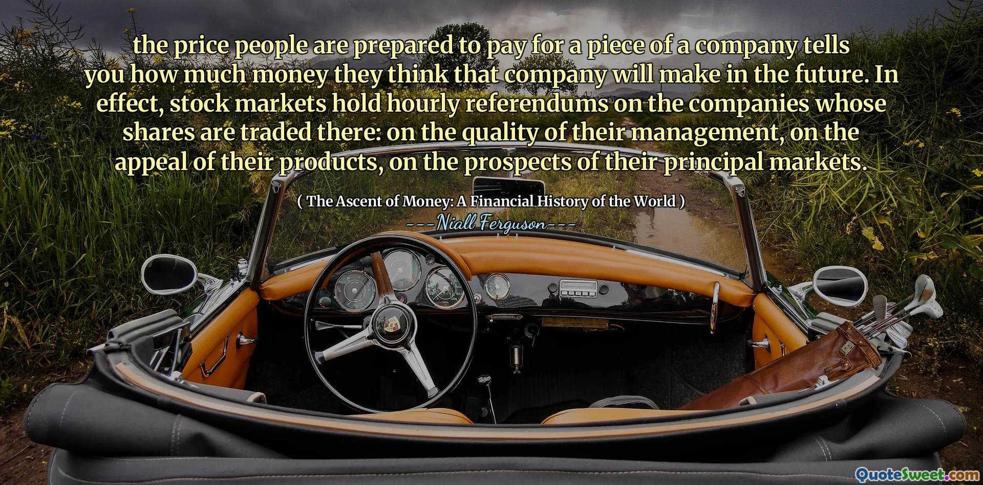 the price people are prepared to pay for a piece of a company tells you how much money they think that company will make in the future. In effect, stock markets hold hourly referendums on the companies whose shares are traded there: on the quality of their management, on the appeal of their products, on the prospects of their principal markets.