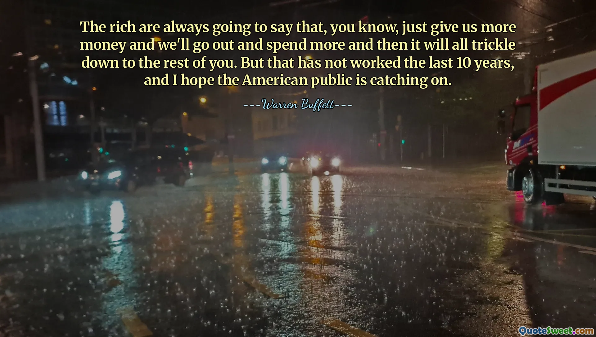 The rich are always going to say that, you know, just give us more money and we'll go out and spend more and then it will all trickle down to the rest of you. But that has not worked the last 10 years, and I hope the American public is catching on.