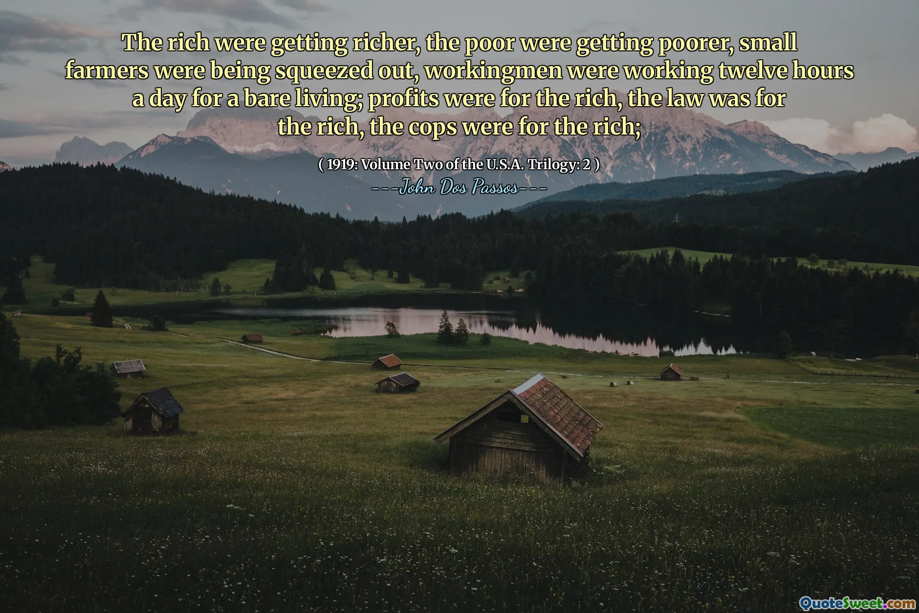 I ricchi stavano diventando più ricchi, i poveri stavano diventando più poveri, i piccoli agricoltori venivano schiacciati, i lavoratori lavoravano dodici ore al giorno per una vita nuda; I profitti erano per i ricchi, la legge era per i ricchi, gli sbirri erano per i ricchi;