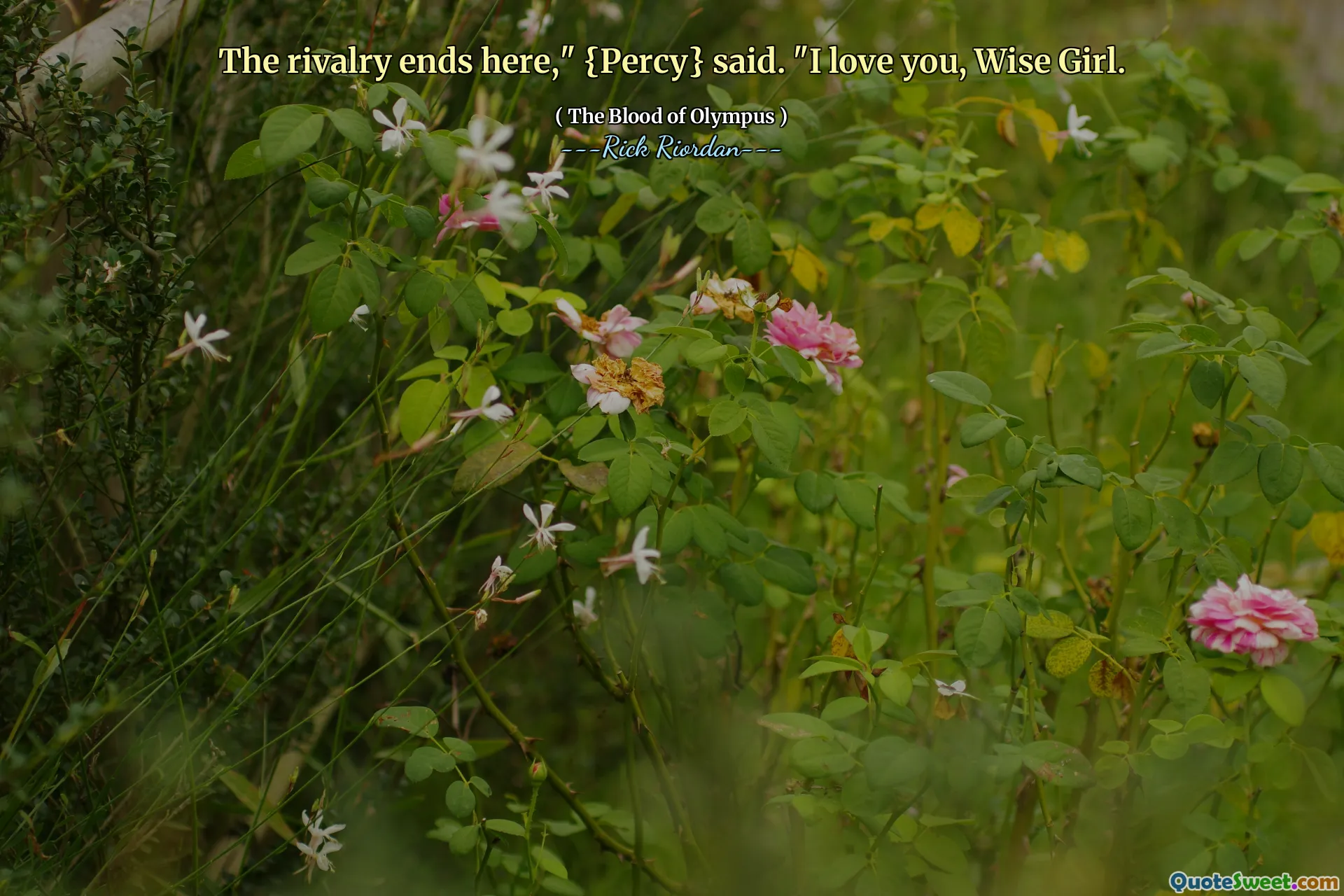 The rivalry ends here," {Percy} said. "I love you, Wise Girl.