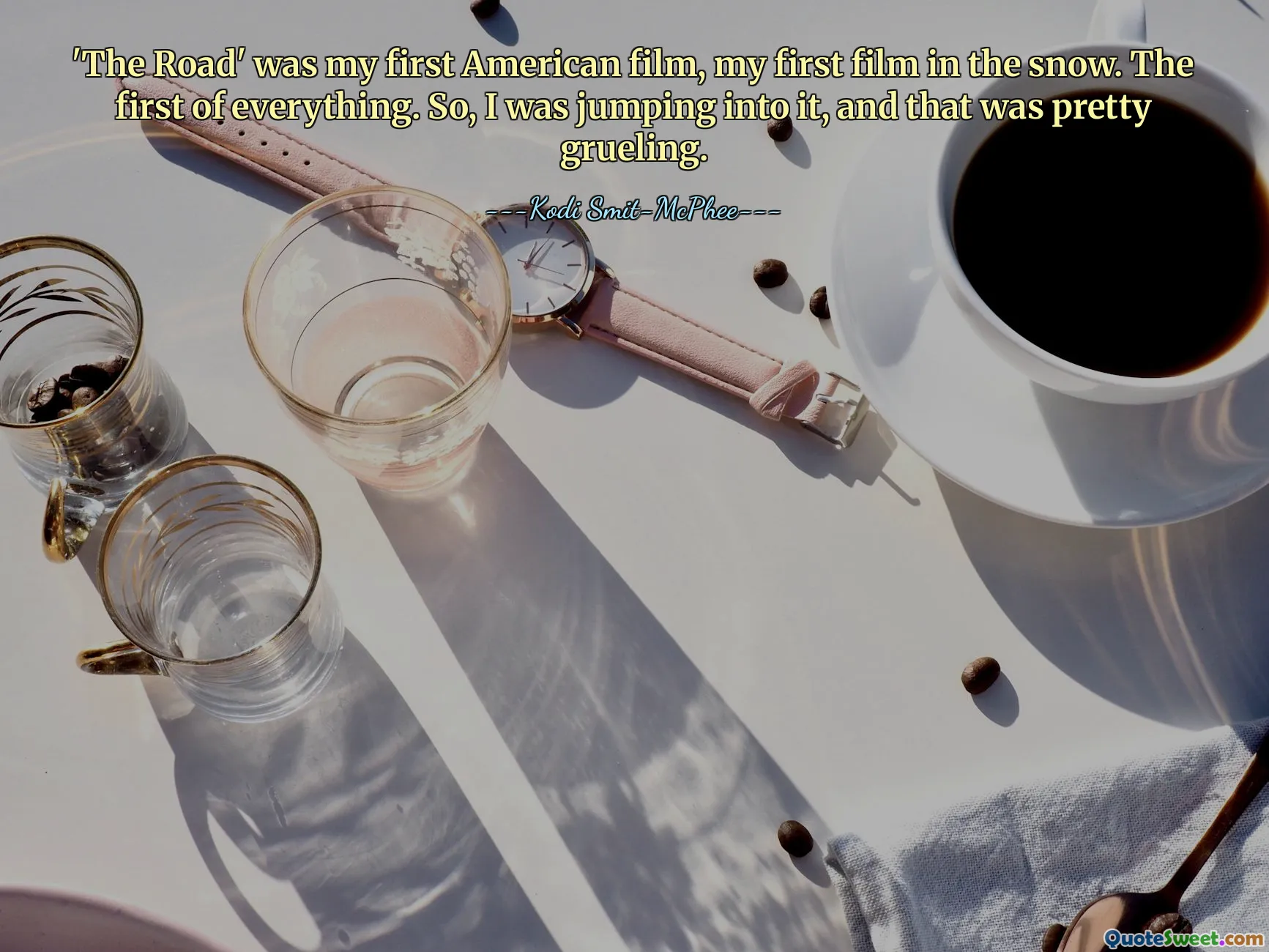 'The Road' was my first American film, my first film in the snow. The first of everything. So, I was jumping into it, and that was pretty grueling.