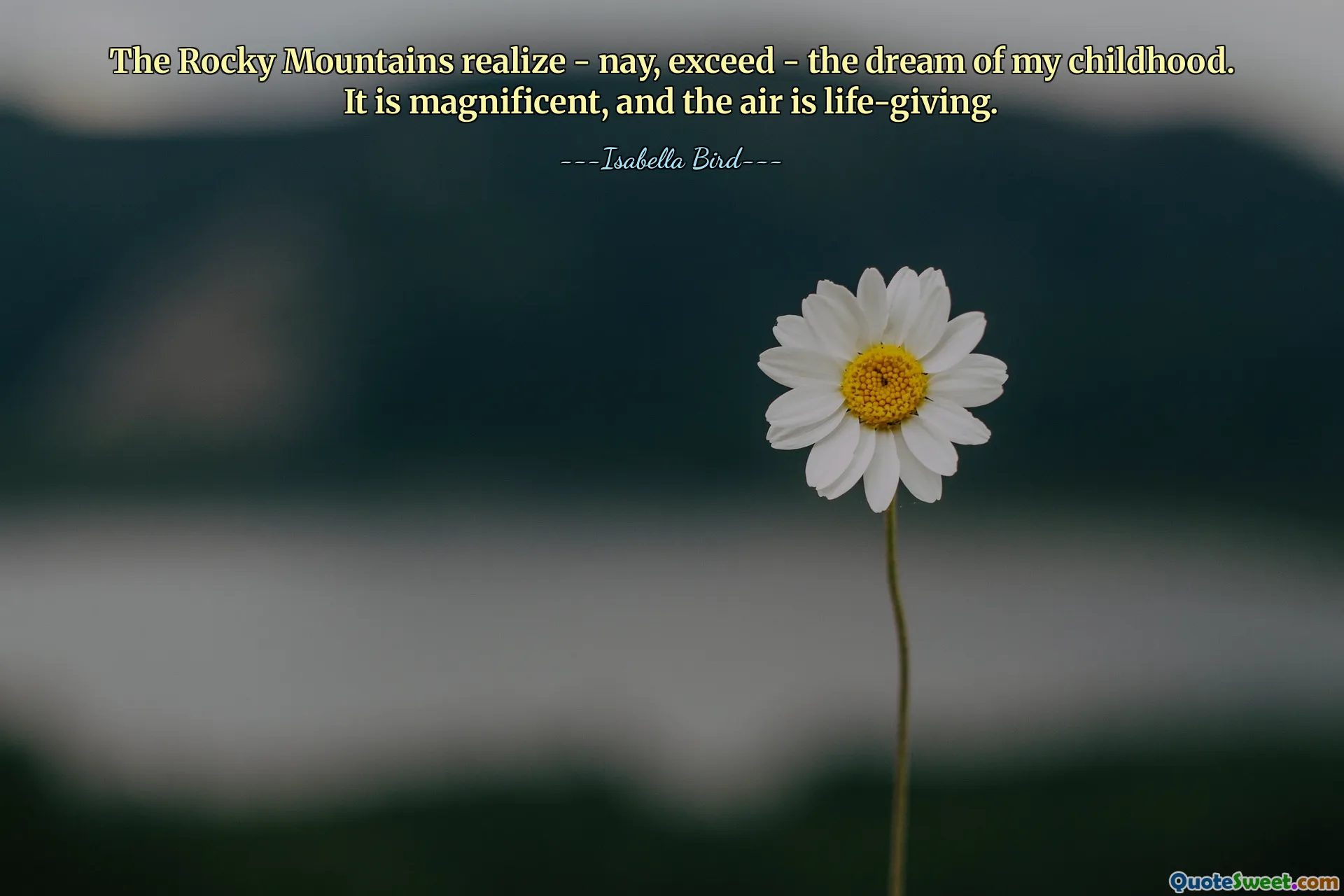 The Rocky Mountains realize - nay, exceed - the dream of my childhood. It is magnificent, and the air is life-giving.