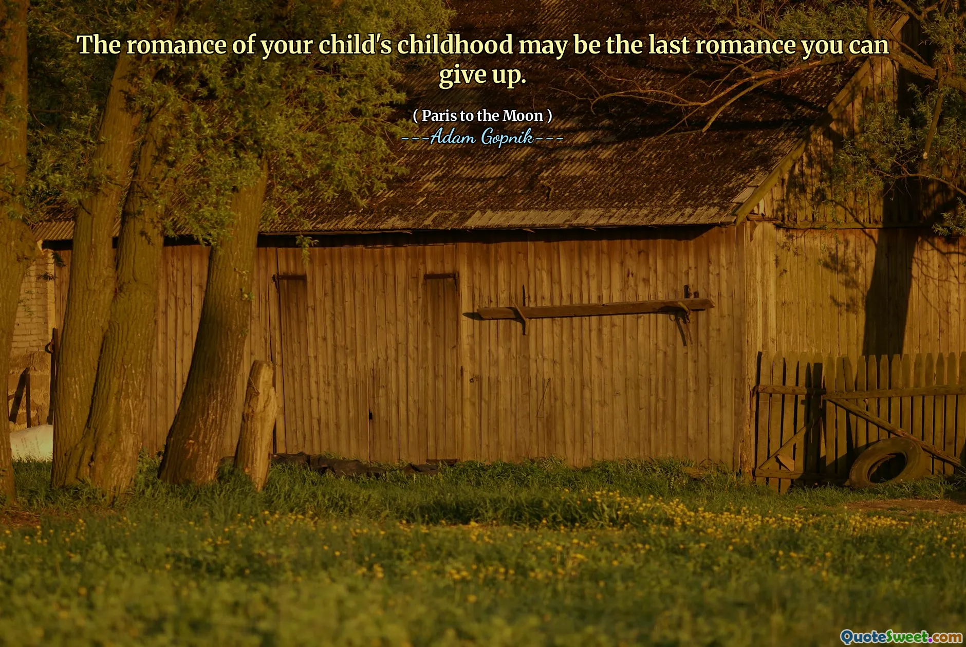 您孩子童年的浪漫可能是您可以放弃的最后一次浪漫。