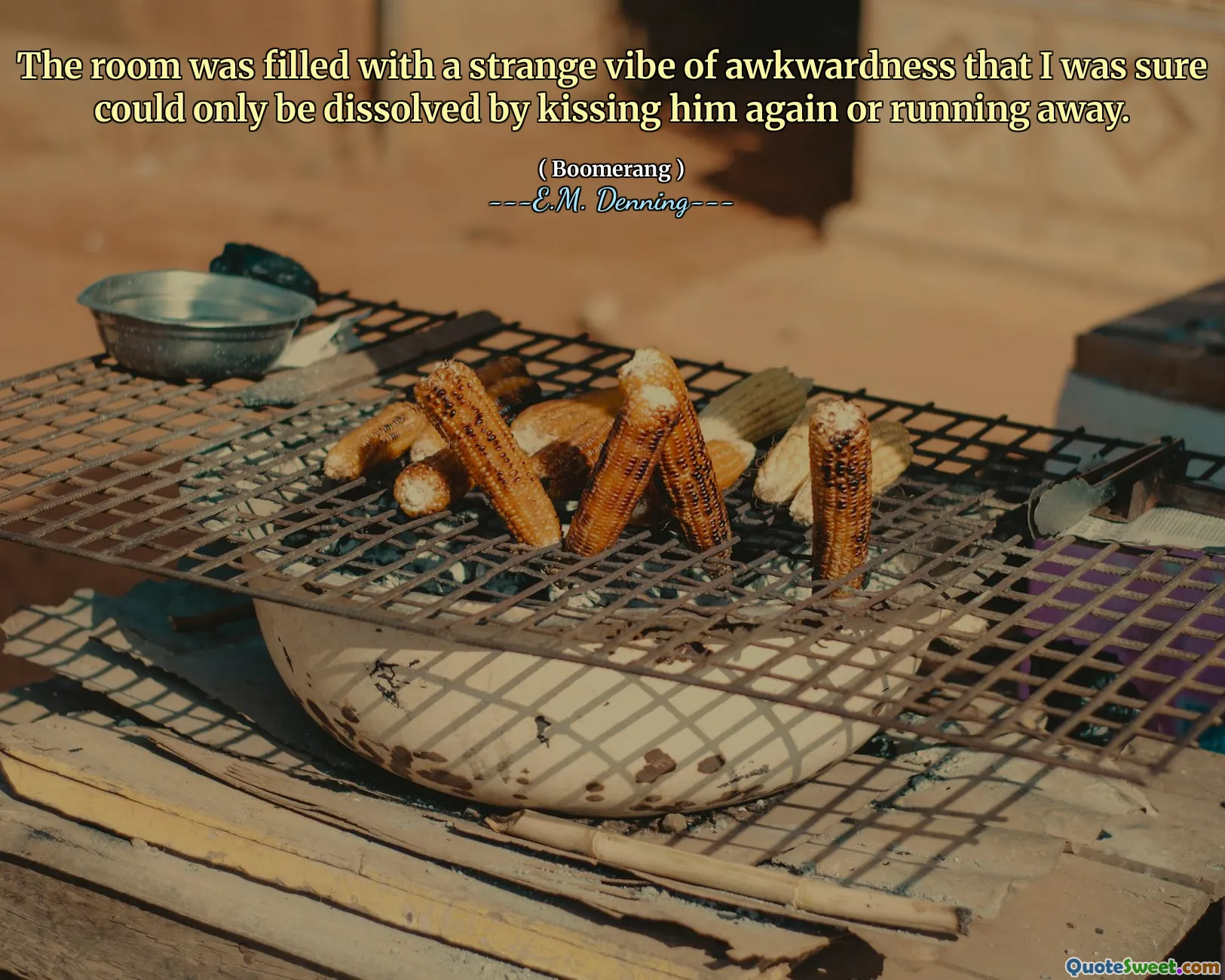 The room was filled with a strange vibe of awkwardness that I was sure could only be dissolved by kissing him again or running away.
