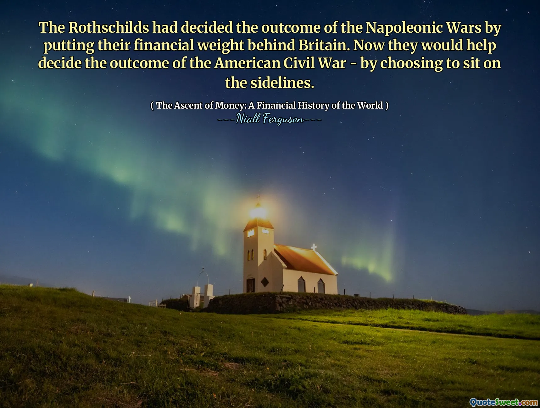 The Rothschilds had decided the outcome of the Napoleonic Wars by putting their financial weight behind Britain. Now they would help decide the outcome of the American Civil War - by choosing to sit on the sidelines.