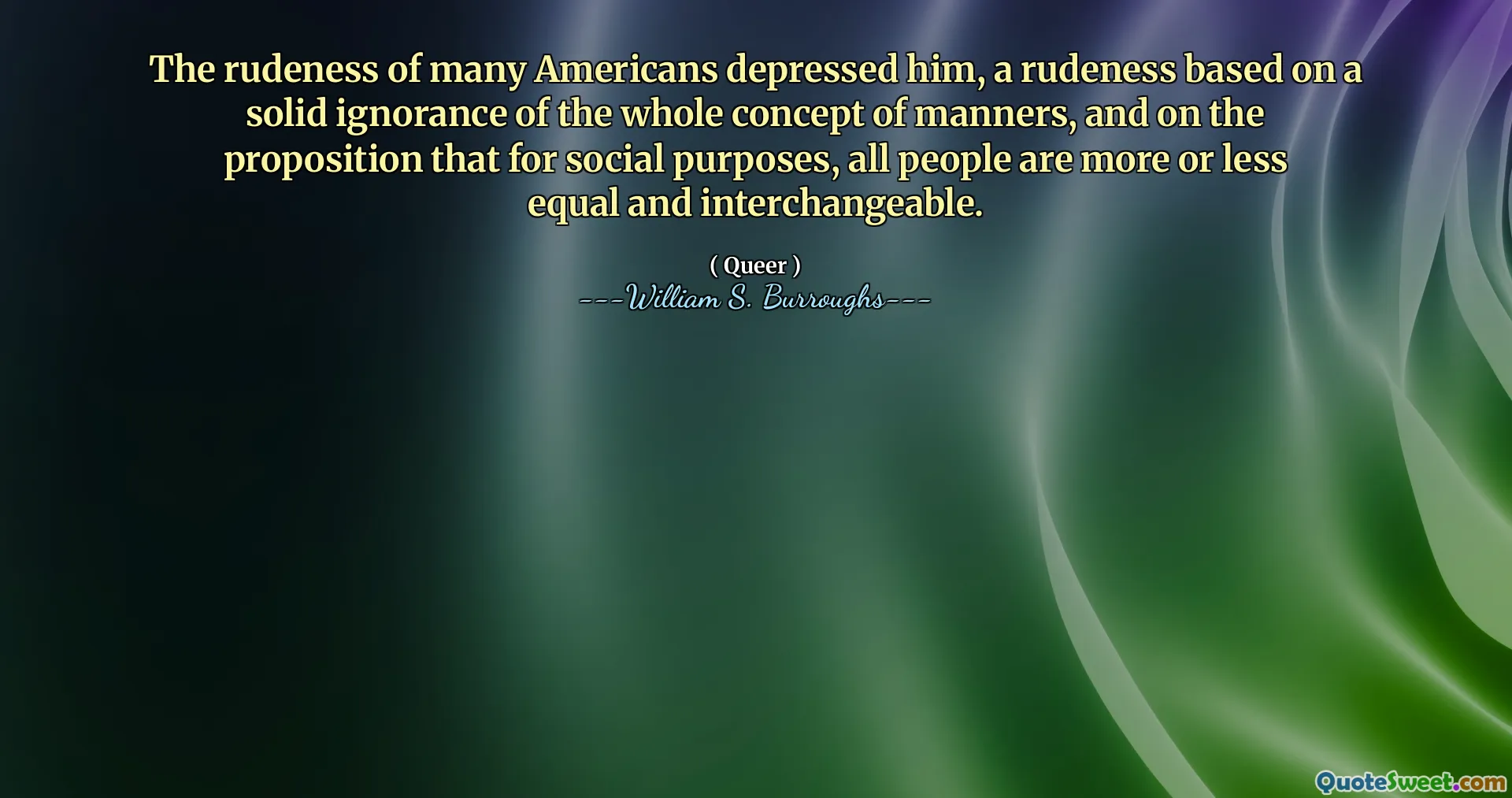 La grossièreté de nombreux Américains le déprimait, une grossièreté basée sur une solide ignorance de tout le concept des manières, et sur la proposition que à des fins sociales, toutes les personnes sont plus ou moins égales et interchangeables.