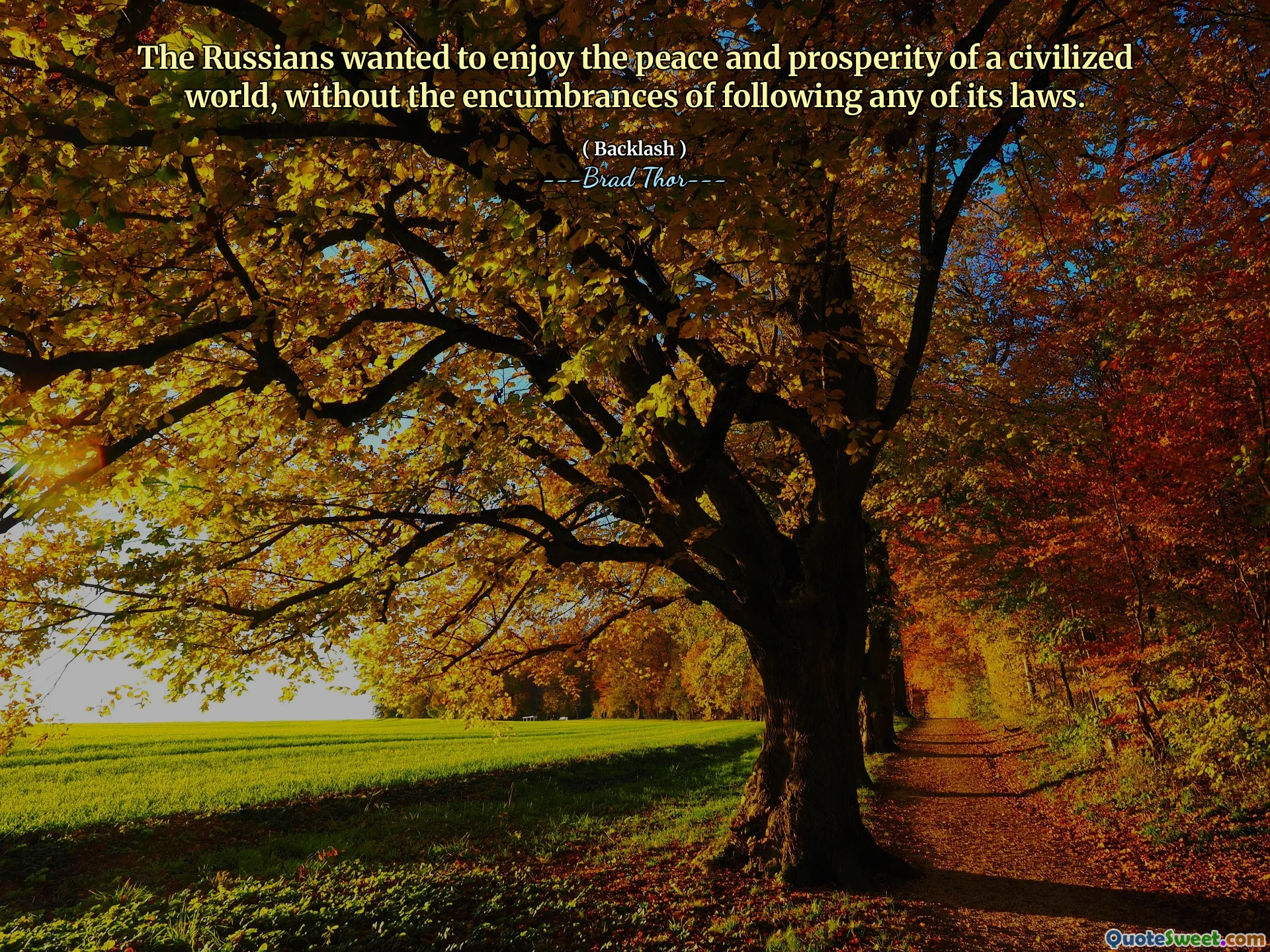 The Russians wanted to enjoy the peace and prosperity of a civilized world, without the encumbrances of following any of its laws.