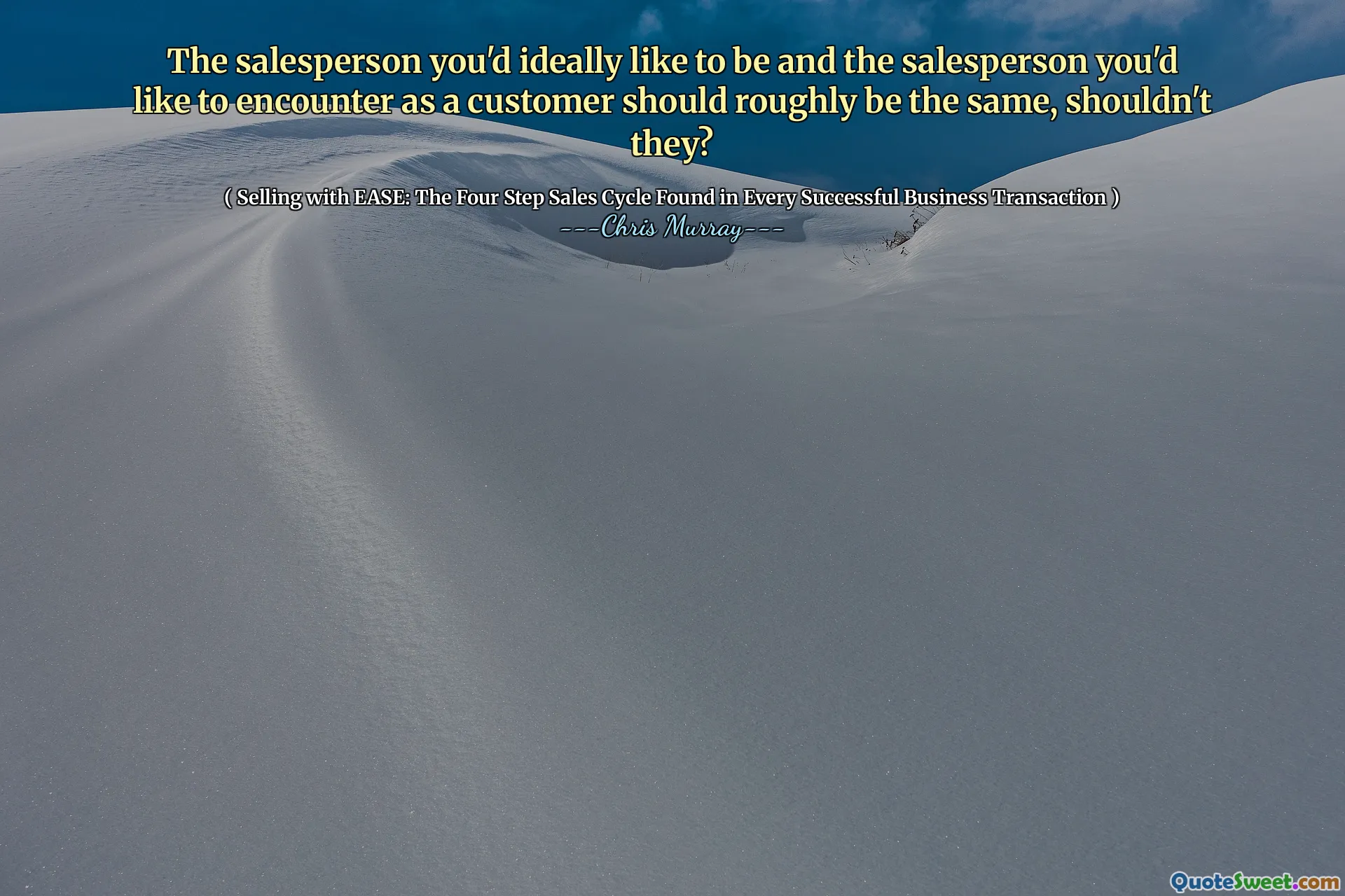 Selgeren du ideelt sett vil være, og selgeren du vil møte som kunde skal omtrent være den samme, ikke sant?