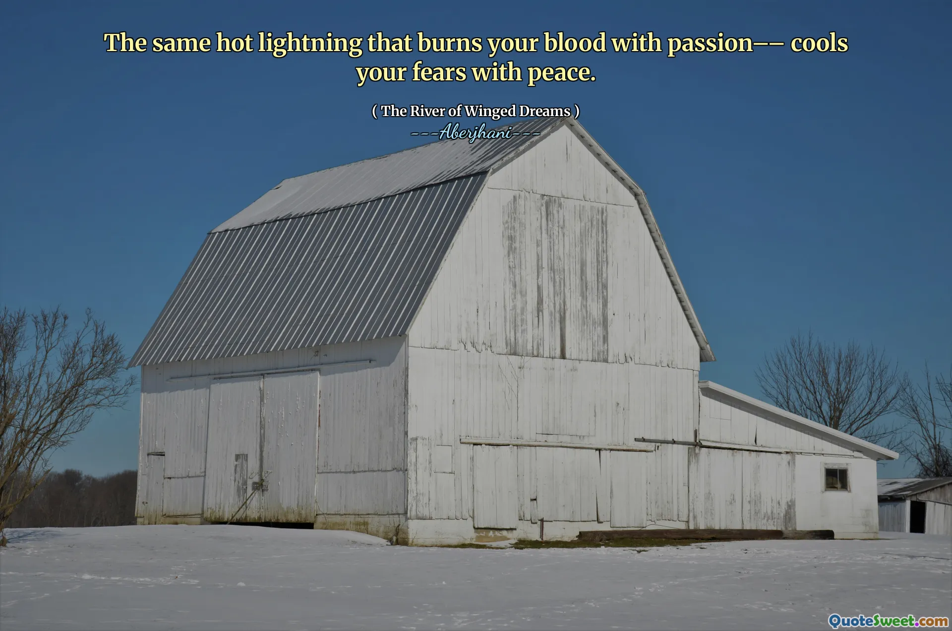 The same hot lightning that burns your blood with passion–– cools your fears with peace.