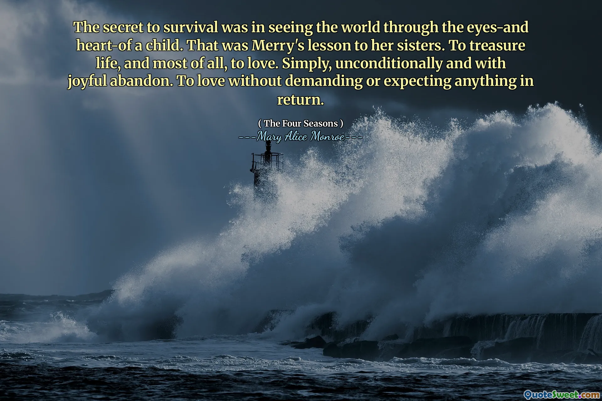 Sekret przetrwania polegał na tym, że widział świat oczami i sercem dziecka. To była lekcja Merry dla jej sióstr. Do życia, a przede wszystkim kochać. Po prostu bezwarunkowo i z radosnym porzuceniem. Kochać bez żądania lub oczekiwania czegokolwiek w zamian.