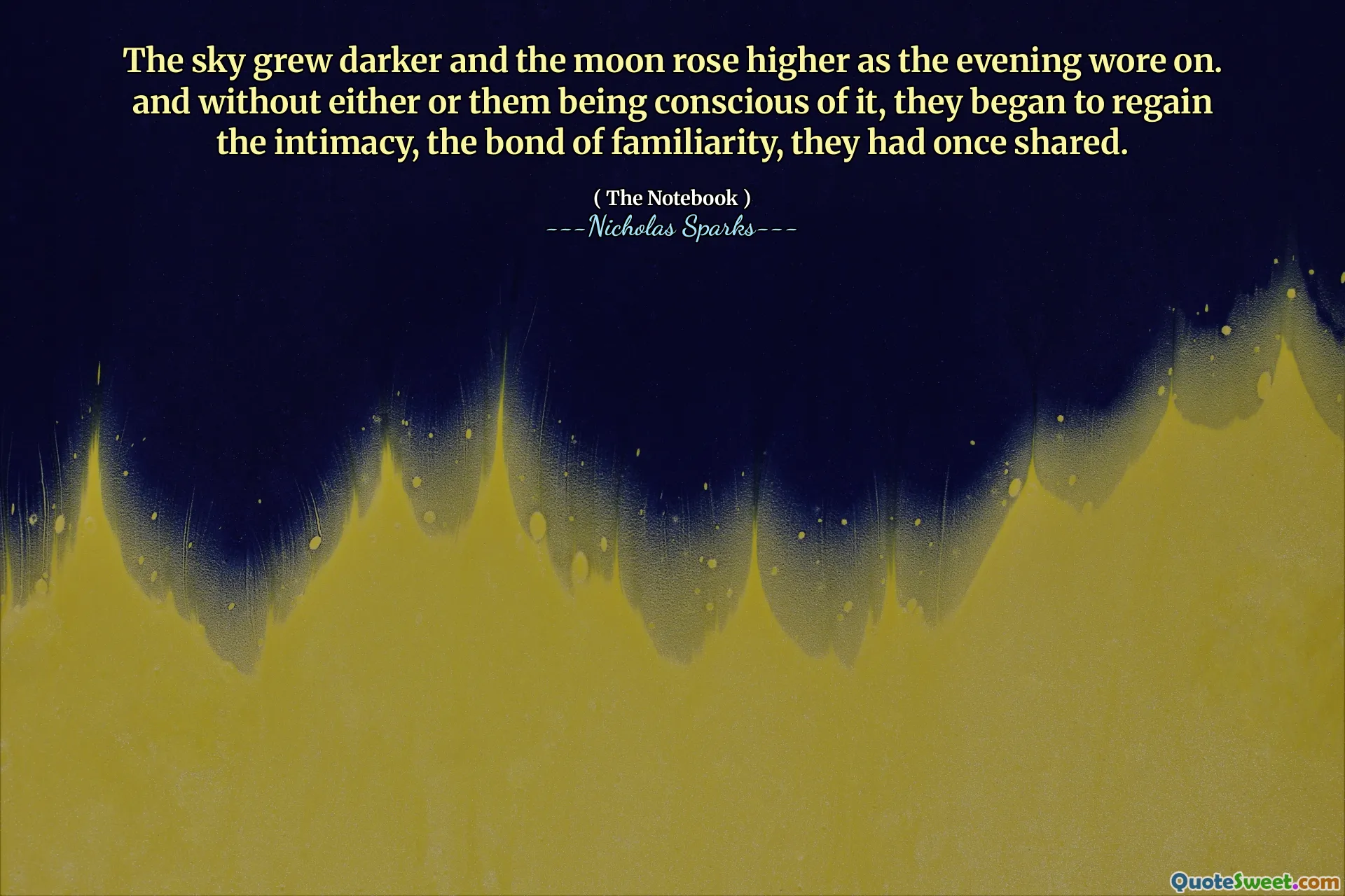 The sky grew darker and the moon rose higher as the evening wore on. and without either or them being conscious of it, they began to regain the intimacy, the bond of familiarity, they had once shared.