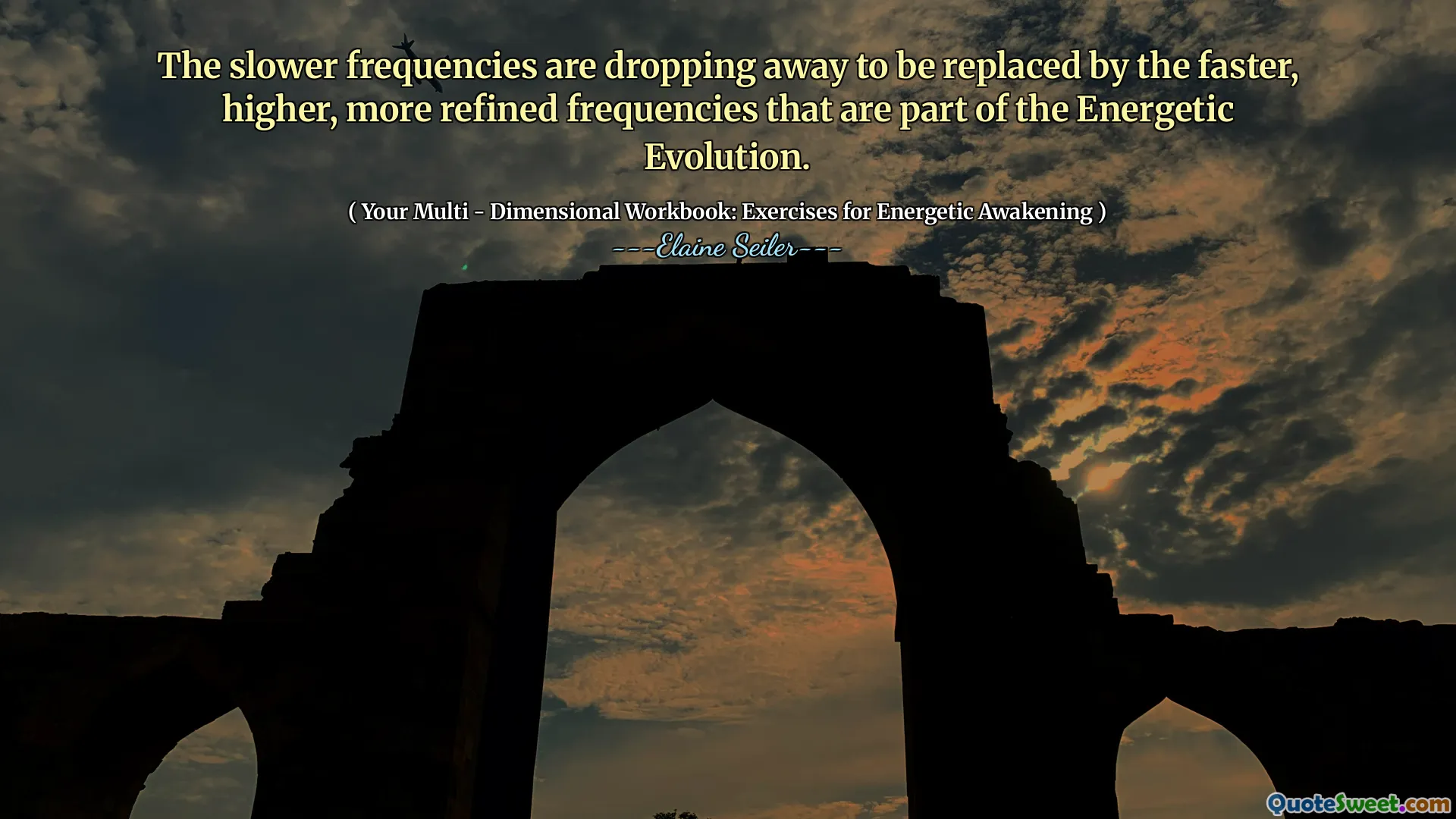 The slower frequencies are dropping away to be replaced by the faster, higher, more refined frequencies that are part of the Energetic Evolution.