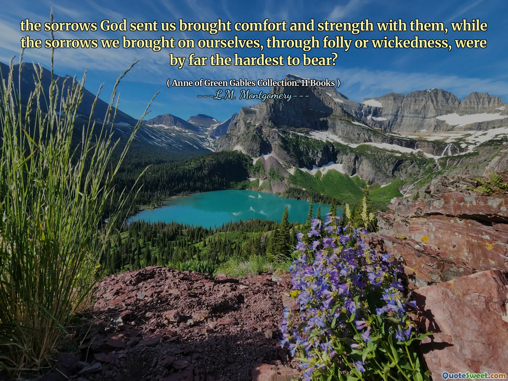 the sorrows God sent us brought comfort and strength with them, while the sorrows we brought on ourselves, through folly or wickedness, were by far the hardest to bear?