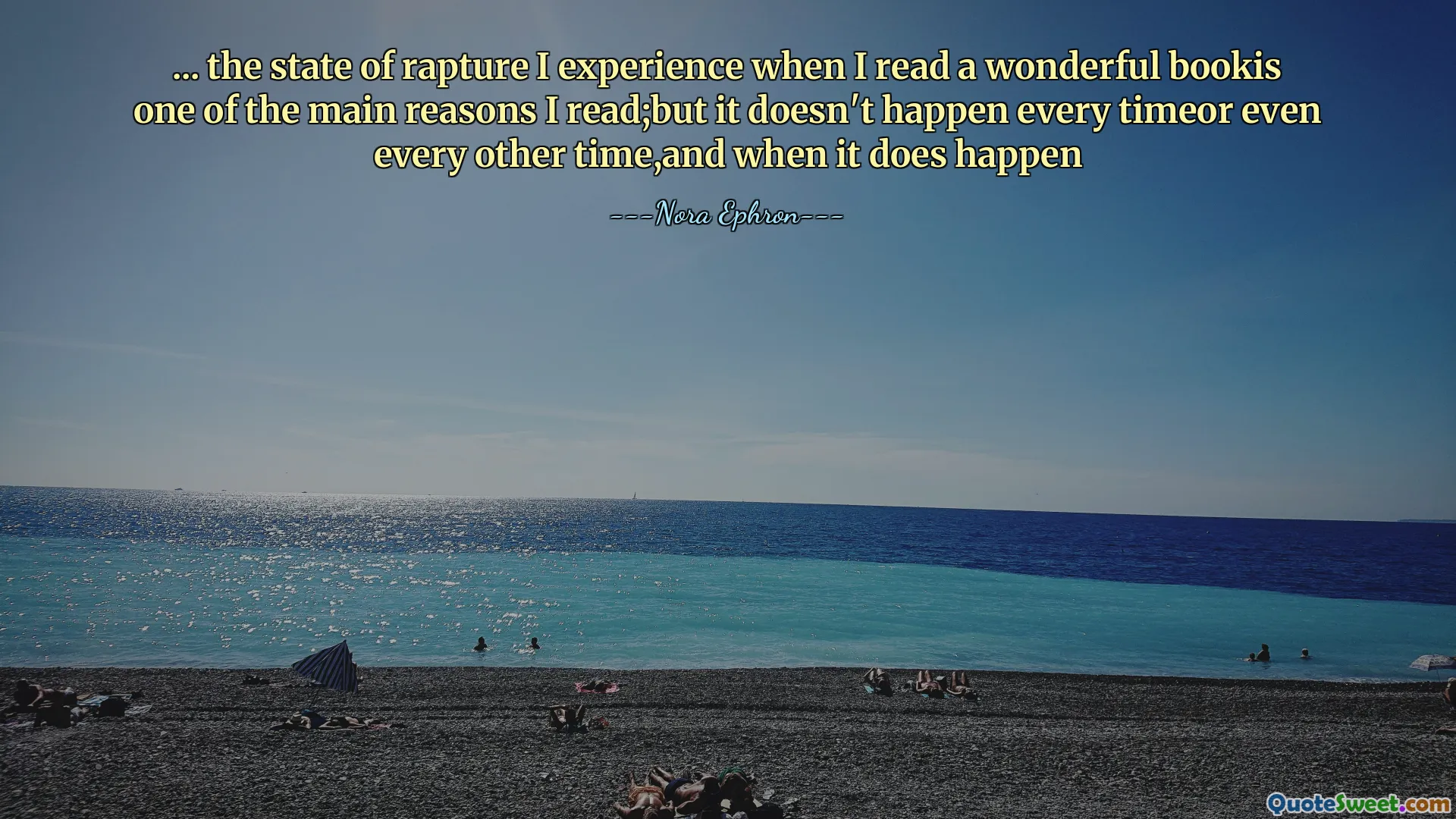 ... the state of rapture I experience when I read a wonderful bookis one of the main reasons I read;but it doesn't happen every timeor even every other time,and when it does happen
