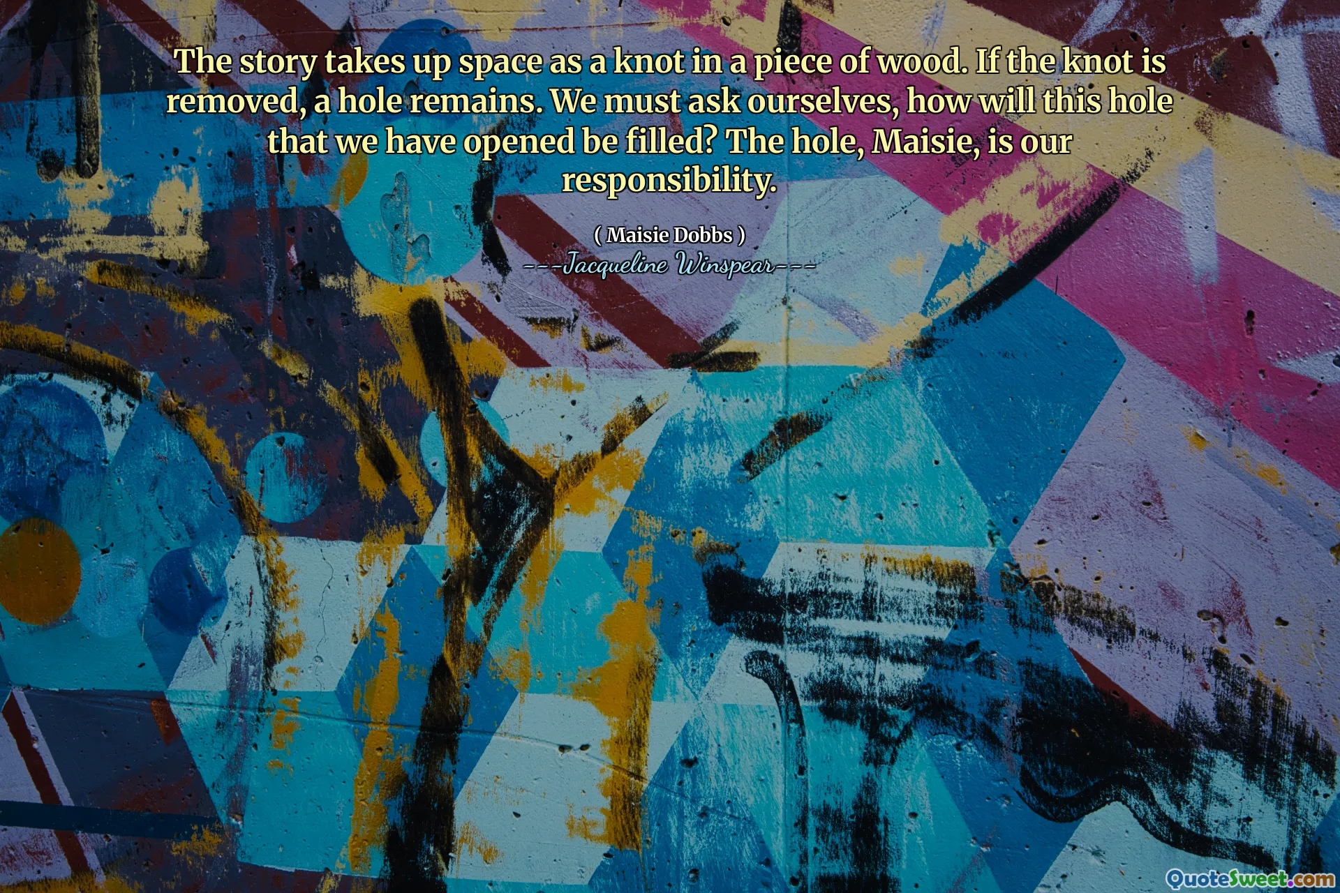 تشغل القصة مساحة كعقدة في قطعة من الخشب. إذا تمت إزالة العقدة ، يبقى الفتحة. يجب أن نسأل أنفسنا ، كيف سيتم ملء هذا الثقب الذي فتحناه؟ الثقب ، ميسي ، هو مسؤوليتنا.