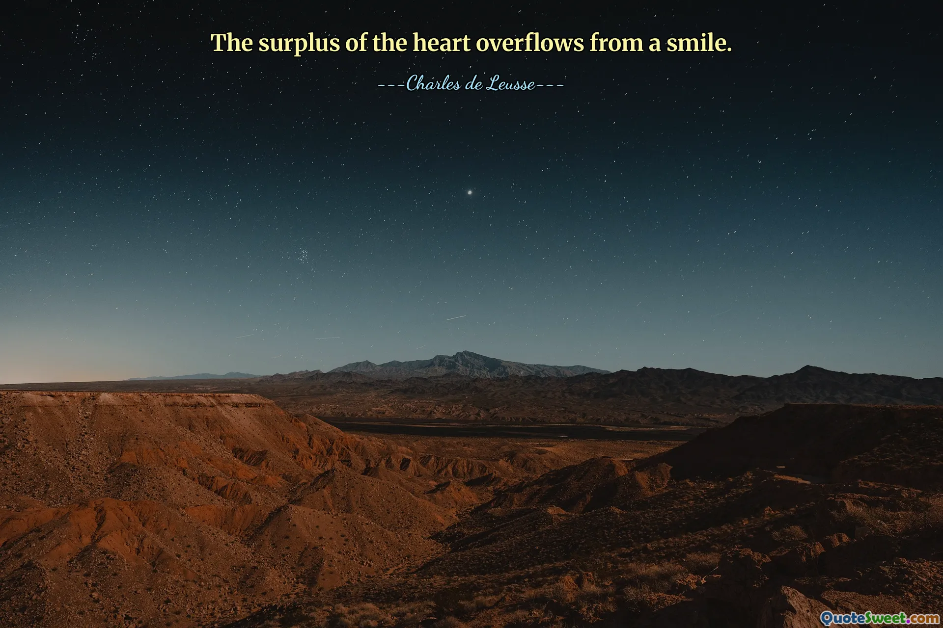 The surplus of the heart overflows from a smile.