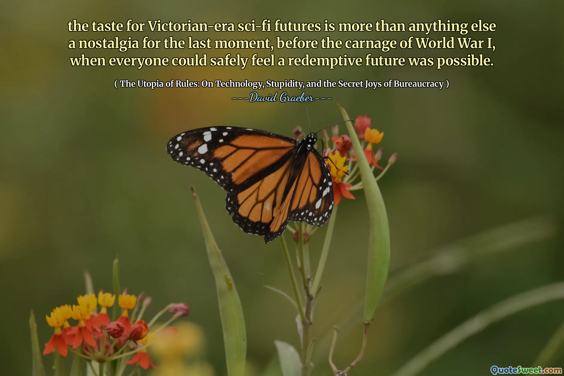 the taste for Victorian-era sci-fi futures is more than anything else a nostalgia for the last moment, before the carnage of World War I, when everyone could safely feel a redemptive future was possible.