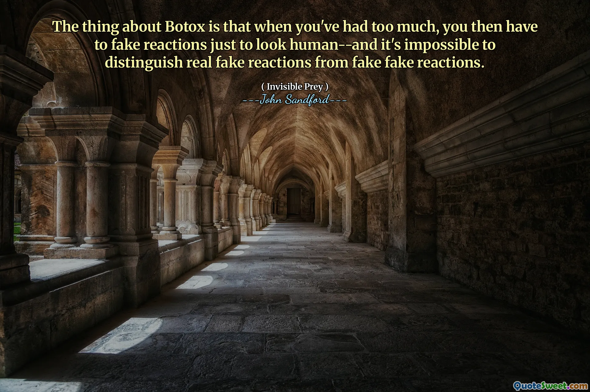 إن الشيء المتعلق بالبوتوكس هو أنه عندما تتناول كمية كبيرة جدًا، يتعين عليك بعد ذلك تزييف ردود أفعالك فقط لتبدو إنسانًا - ومن المستحيل التمييز بين ردود الفعل المزيفة الحقيقية وردود الفعل المزيفة.