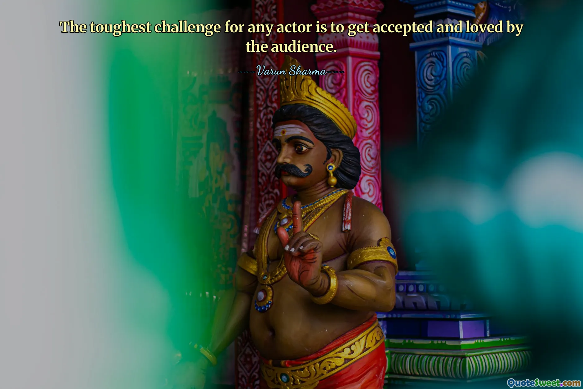 The toughest challenge for any actor is to get accepted and loved by the audience.