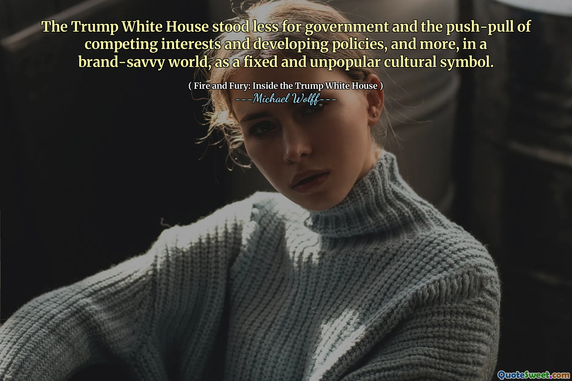 The Trump White House stood less for government and the push-pull of competing interests and developing policies, and more, in a brand-savvy world, as a fixed and unpopular cultural symbol.