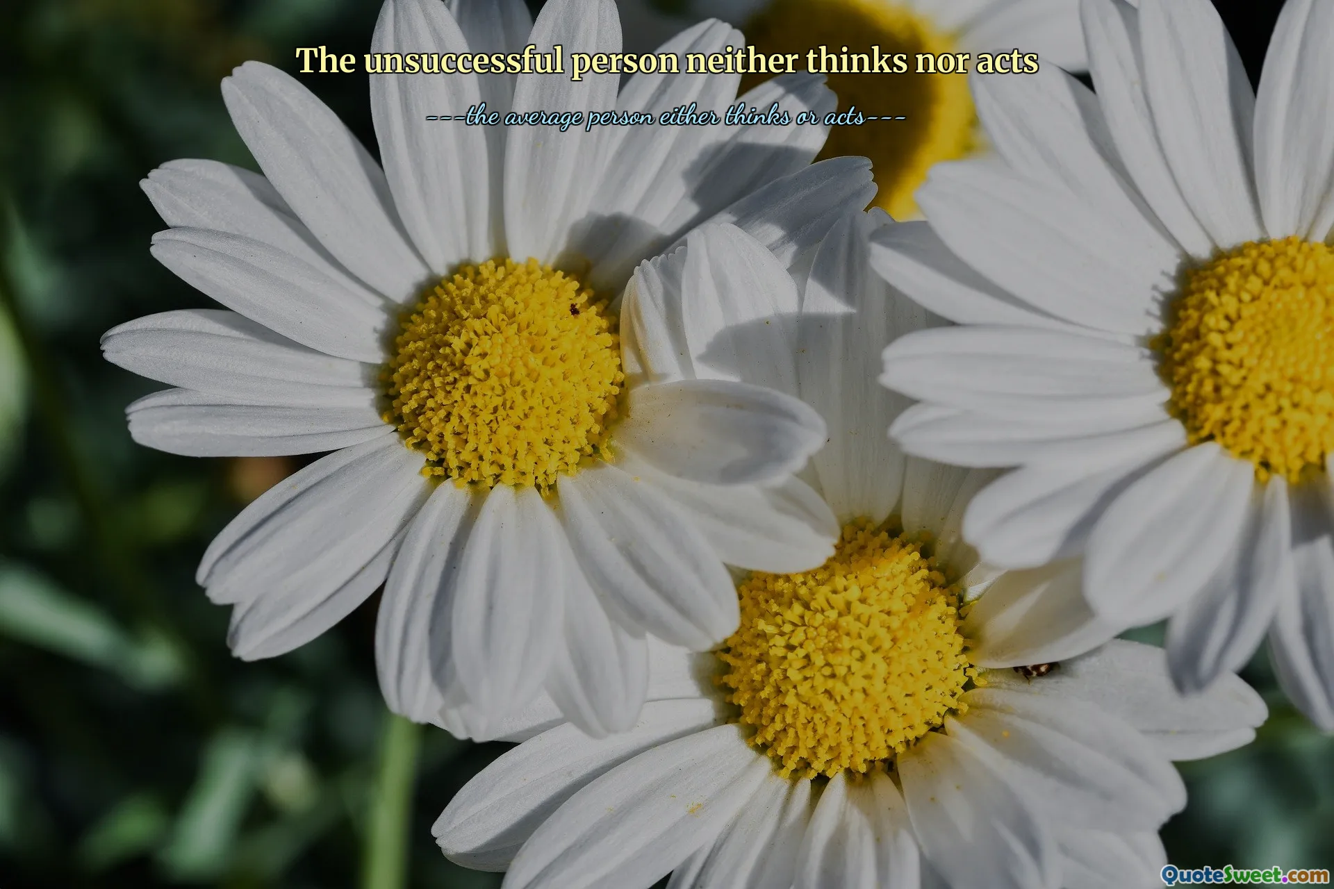 The unsuccessful person neither thinks nor acts