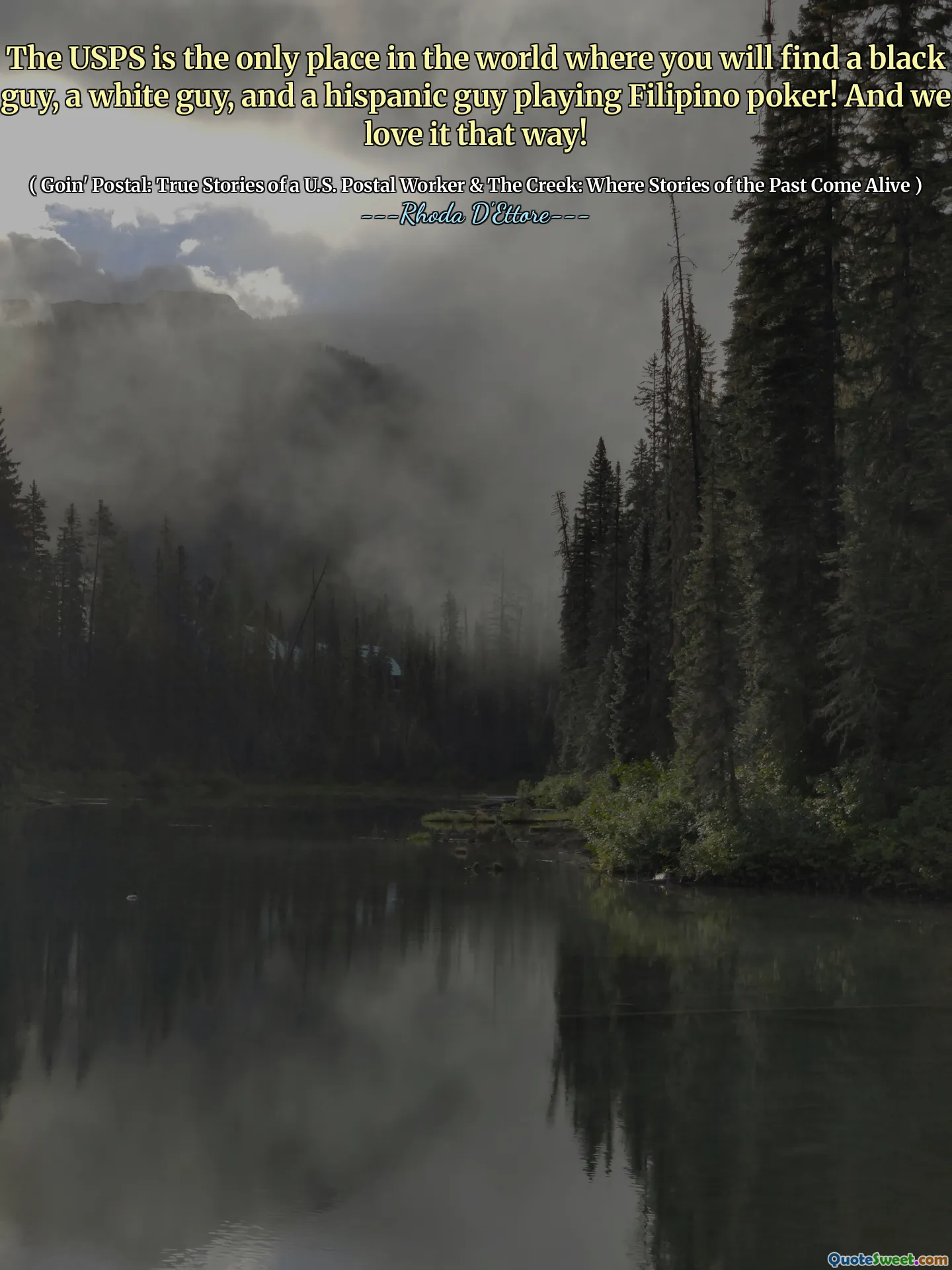 The USPS is the only place in the world where you will find a black guy, a white guy, and a hispanic guy playing Filipino poker! And we love it that way!