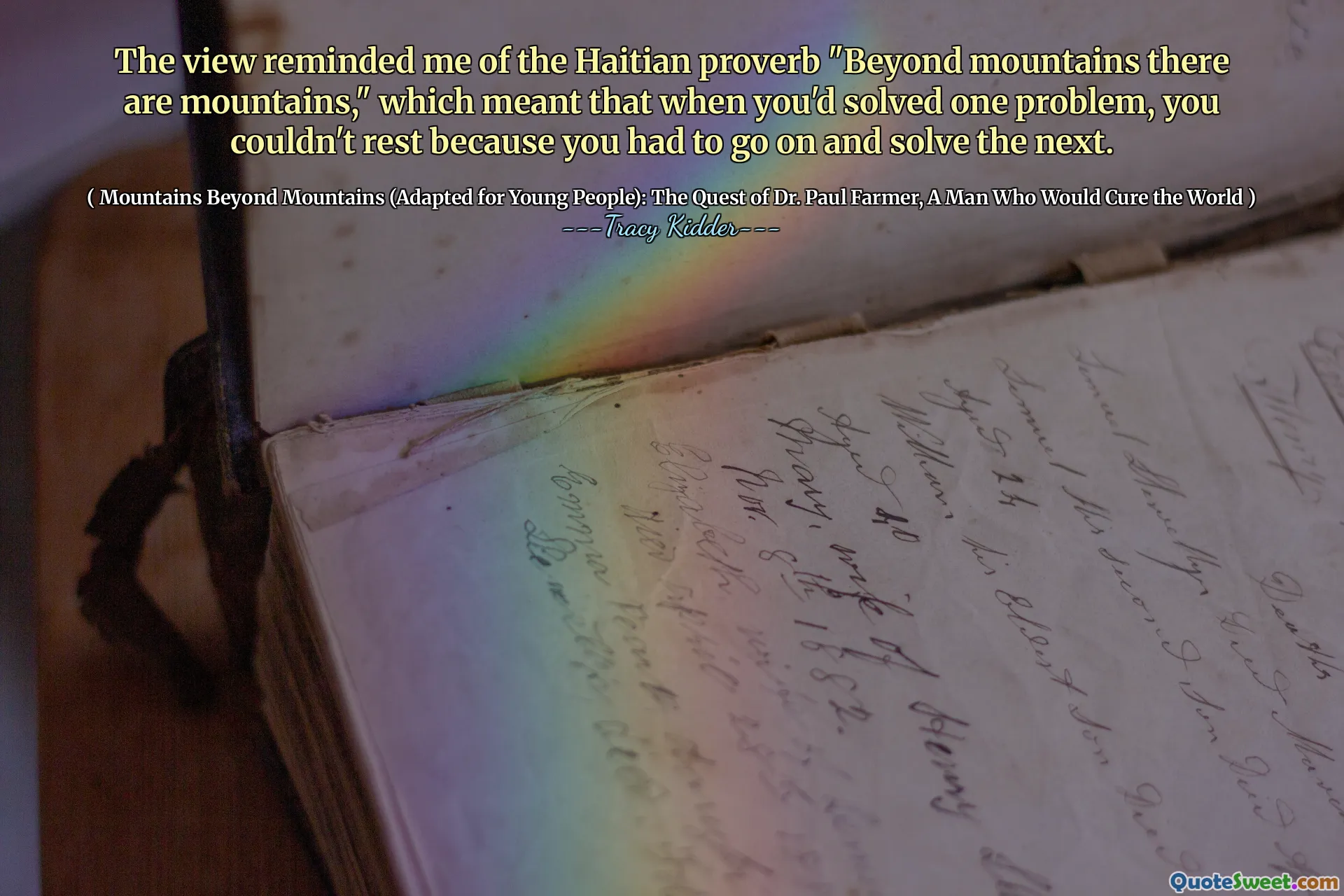 La vue m'a rappelé le proverbe haïtien "au-delà des montagnes il y a des montagnes", ce qui signifiait que lorsque vous avez résolu un problème, vous ne pouviez pas vous reposer parce que vous deviez continuer et résoudre le suivant.