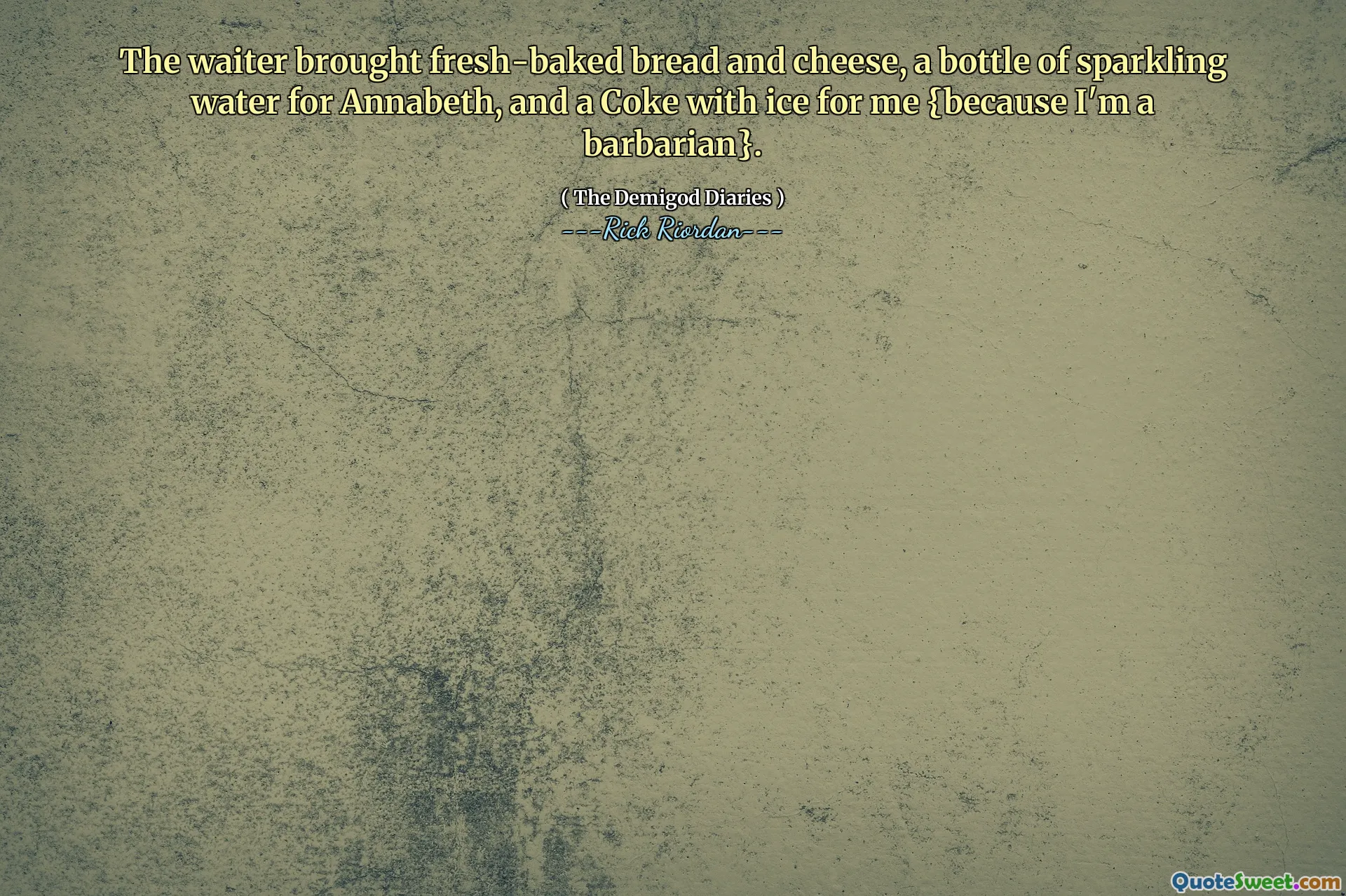 The waiter brought fresh-baked bread and cheese, a bottle of sparkling water for Annabeth, and a Coke with ice for me {because I'm a barbarian}.