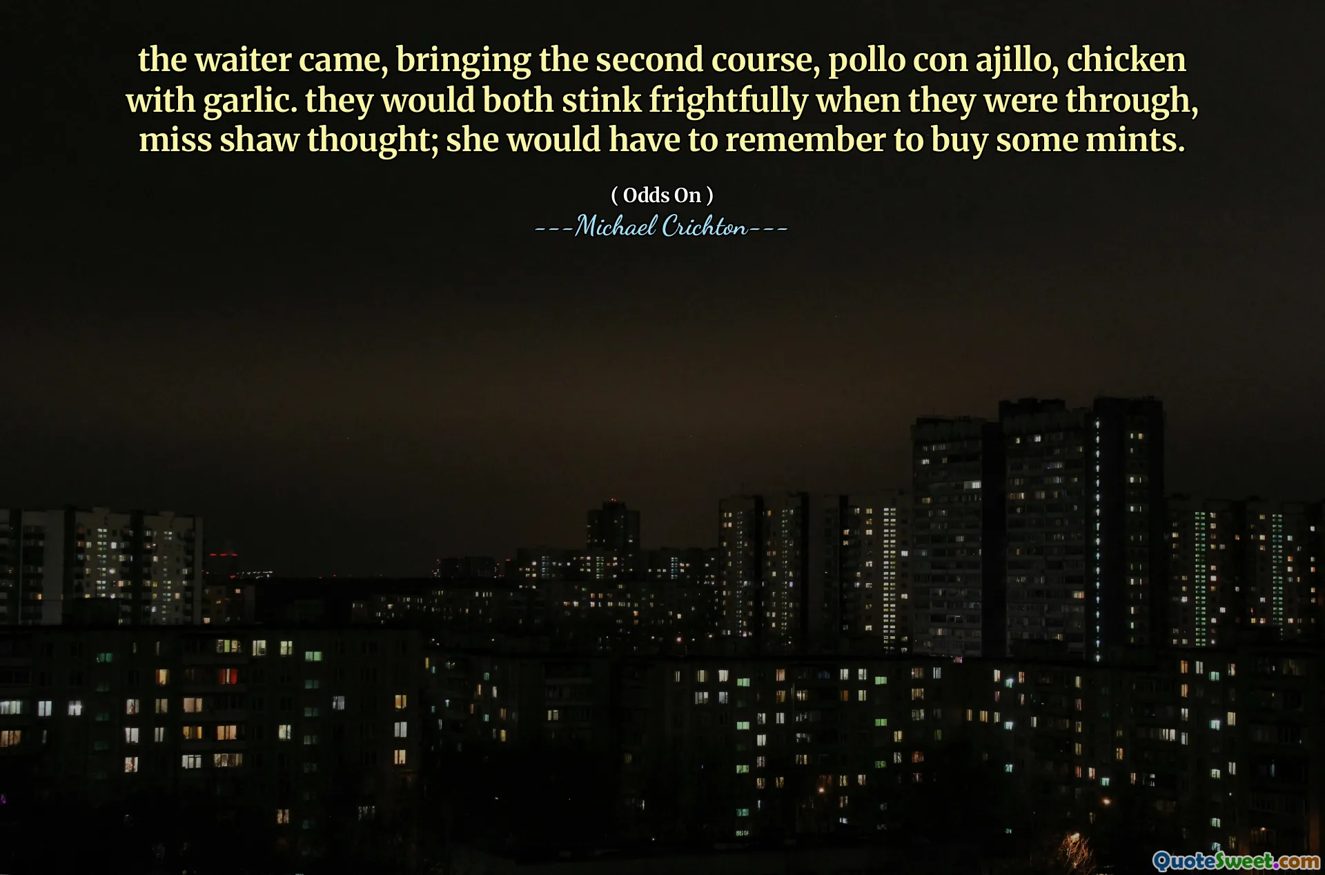 Servitören kom och förde den andra kursen, Pollo Con Ajillo, kyckling med vitlök. De skulle båda stinka fruktansvärt när de var igenom, tänkte fröken Shaw; Hon skulle behöva komma ihåg att köpa några mints.
