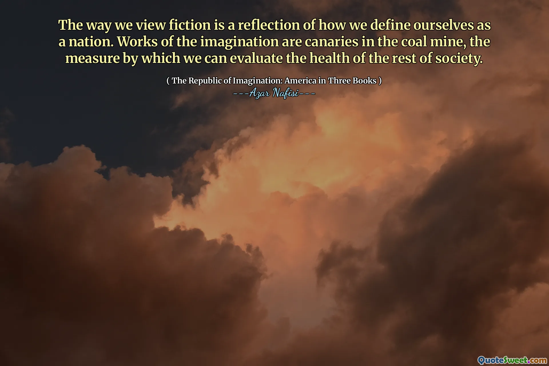 The way we view fiction is a reflection of how we define ourselves as a nation. Works of the imagination are canaries in the coal mine, the measure by which we can evaluate the health of the rest of society.