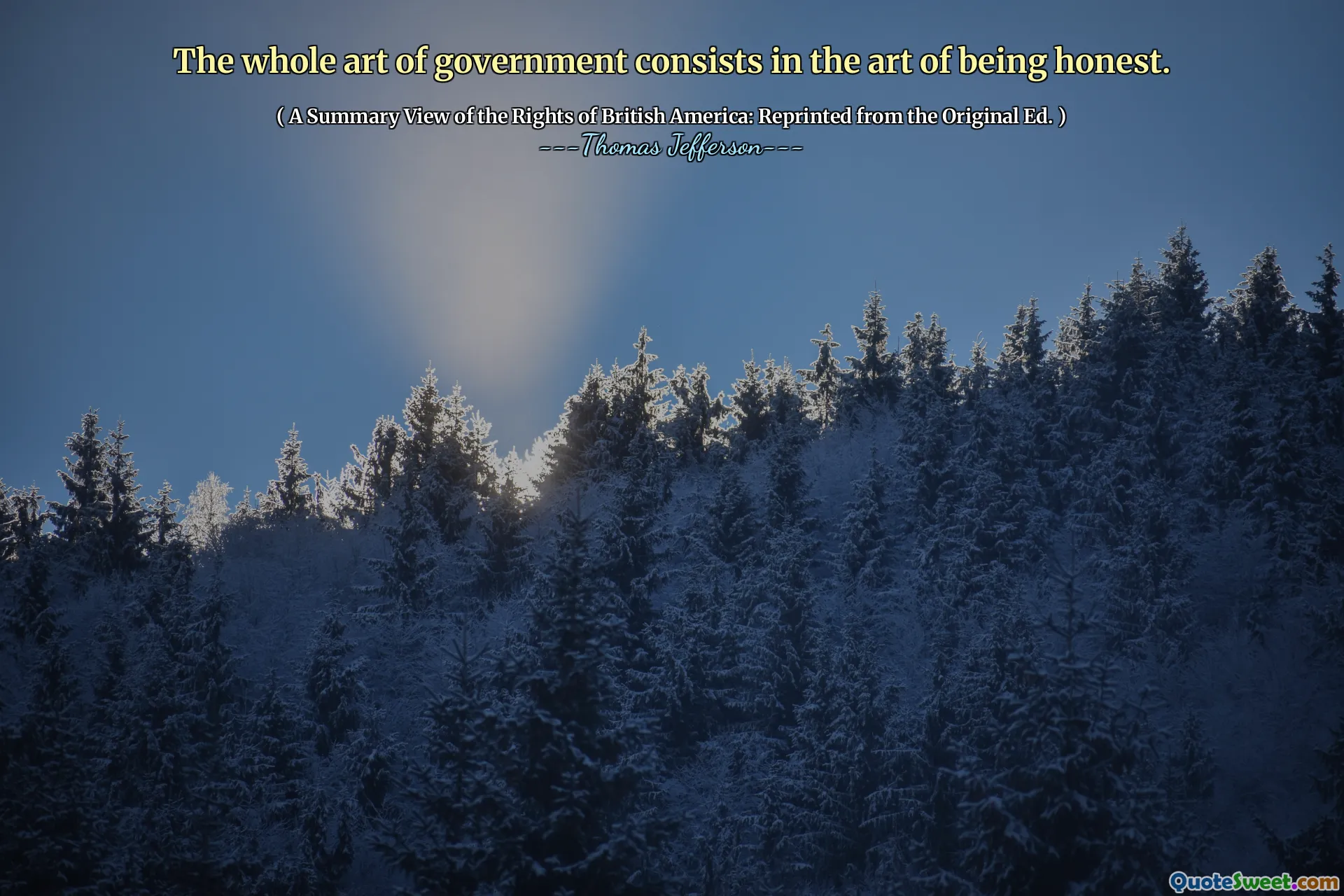 The whole art of government consists in the art of being honest.