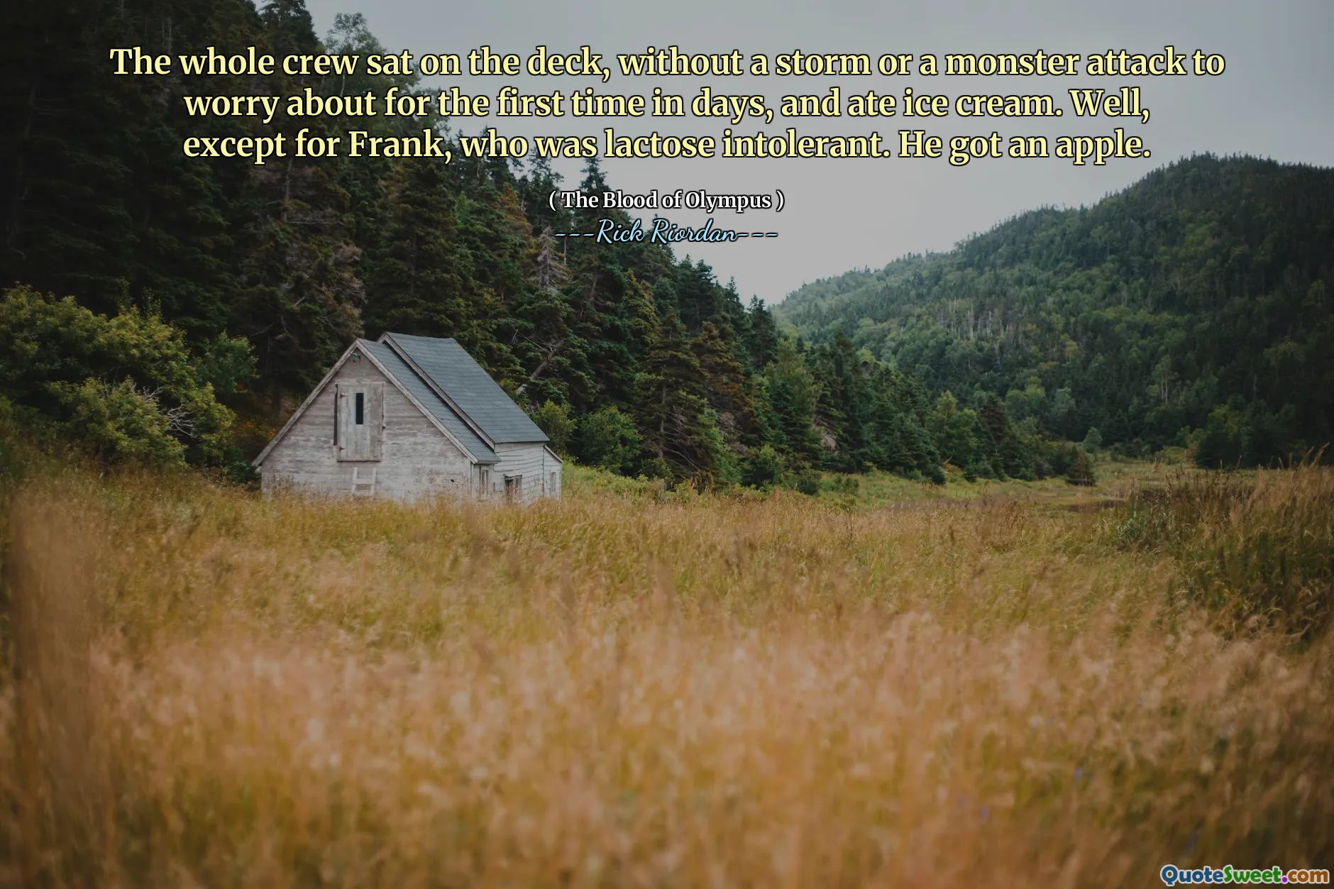 The whole crew sat on the deck, without a storm or a monster attack to worry about for the first time in days, and ate ice cream. Well, except for Frank, who was lactose intolerant. He got an apple.