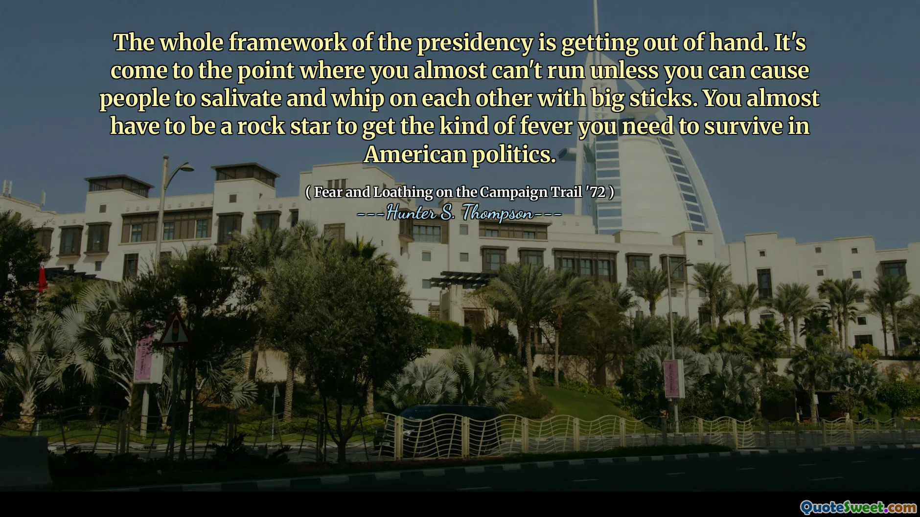 Başkanlığın tüm çerçevesi kontrolden çıkıyor. İnsanların büyük çubuklarla tükürmesine ve birbirlerine çırpmasına neden olmazsanız neredeyse koşamayacağınız noktaya gelir. Amerikan siyasetinde hayatta kalmanız gereken ateşi elde etmek için neredeyse bir rock yıldızı olmalısınız.