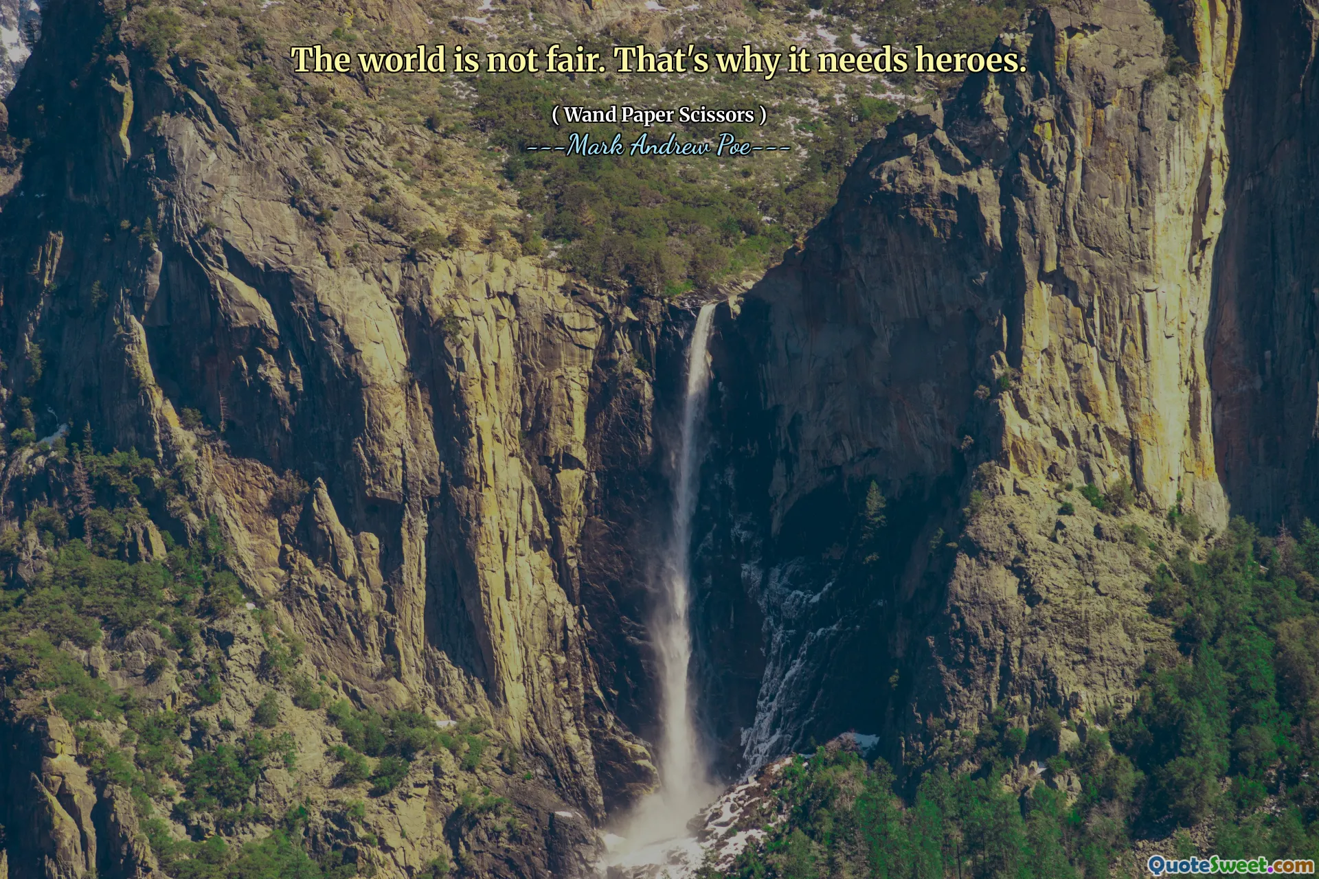 The world is not fair. That's why it needs heroes.