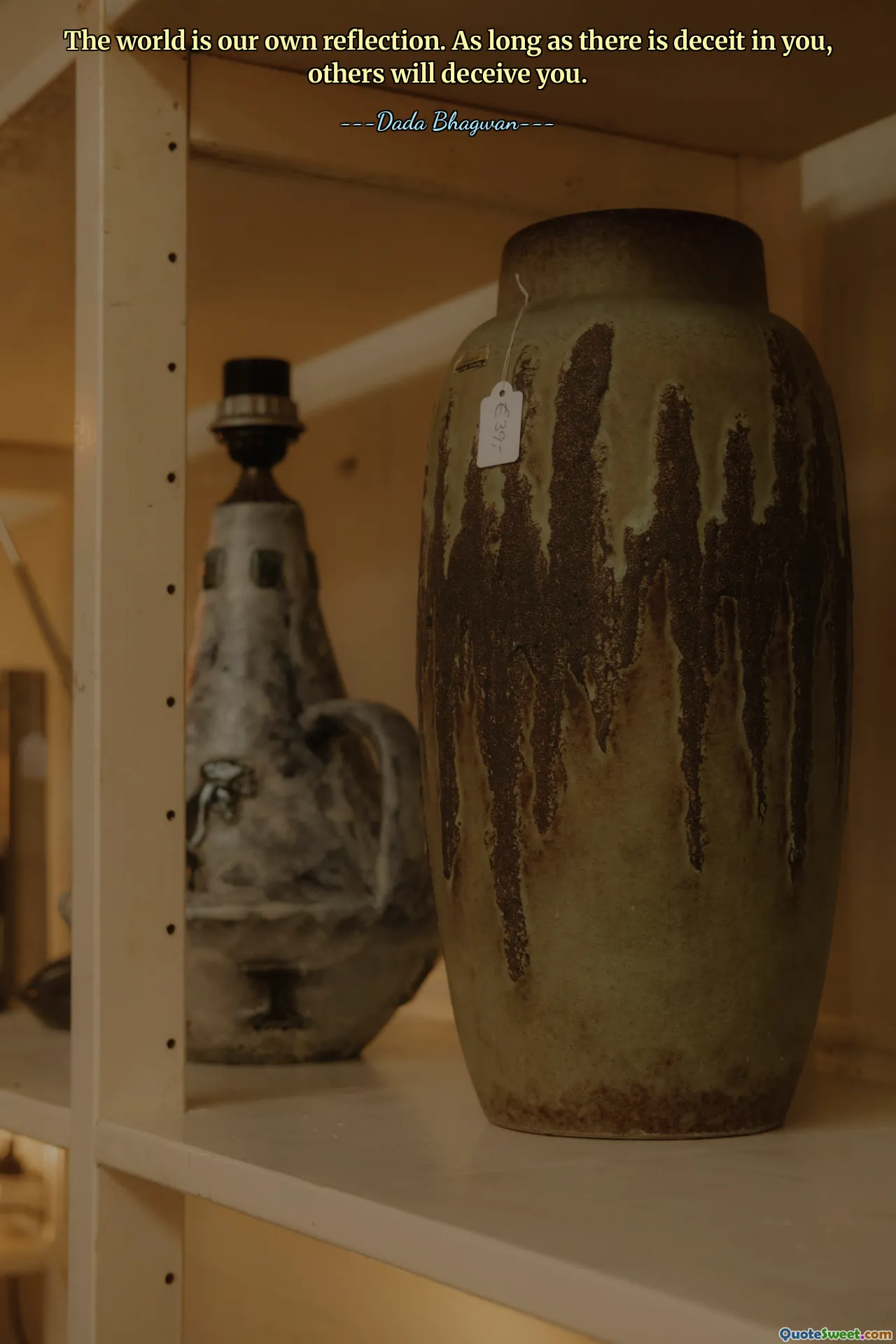 The world is our own reflection. As long as there is deceit in you, others will deceive you.