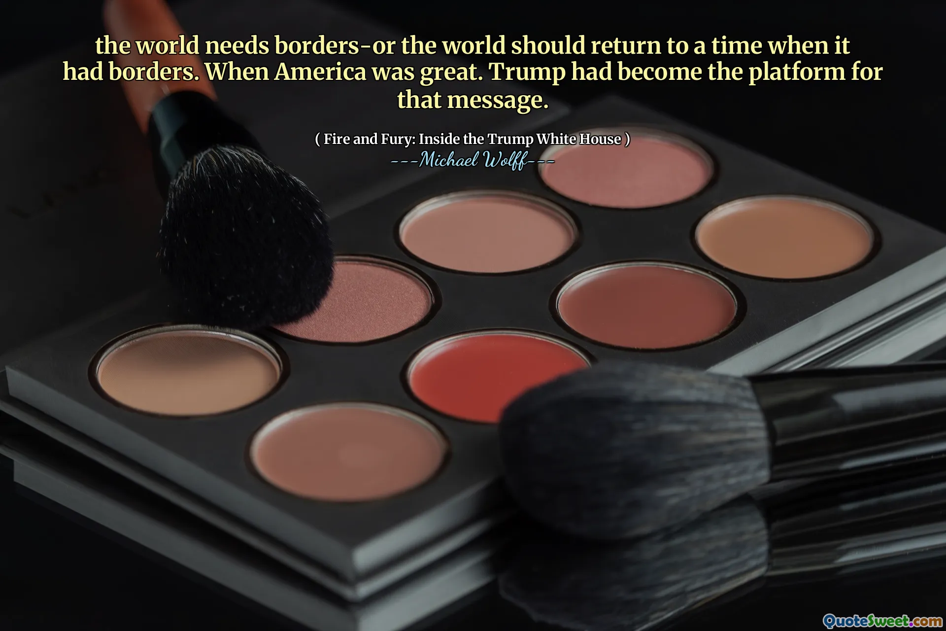 the world needs borders-or the world should return to a time when it had borders. When America was great. Trump had become the platform for that message.