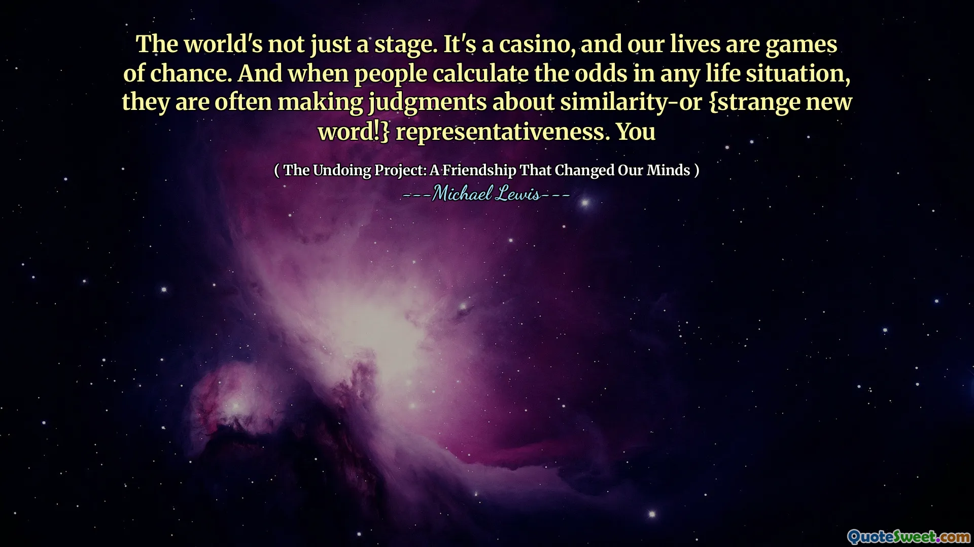 O mundo não é apenas um palco. É um cassino, e nossas vidas são jogos de acaso. E quando as pessoas calculam as chances de qualquer situação da vida, geralmente estão fazendo julgamentos sobre a similaridade-ou a nova palavra!} Representatividade. Você