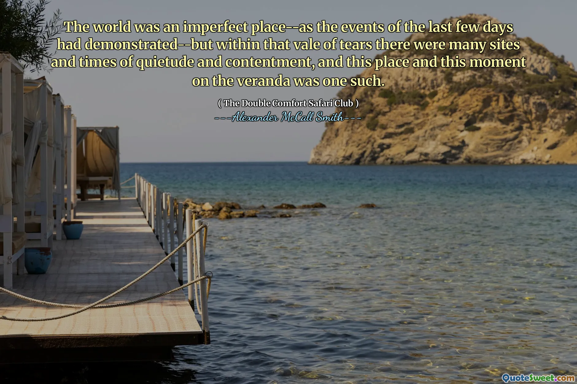 De wereld was een onvolmaakte plek-zoals de gebeurtenissen van de laatste paar dagen hadden aangetoond-maar binnen dat dal van tranen waren er veel sites en tijden van stilte en tevredenheid, en deze plek en dit moment op de veranda was zo'n.