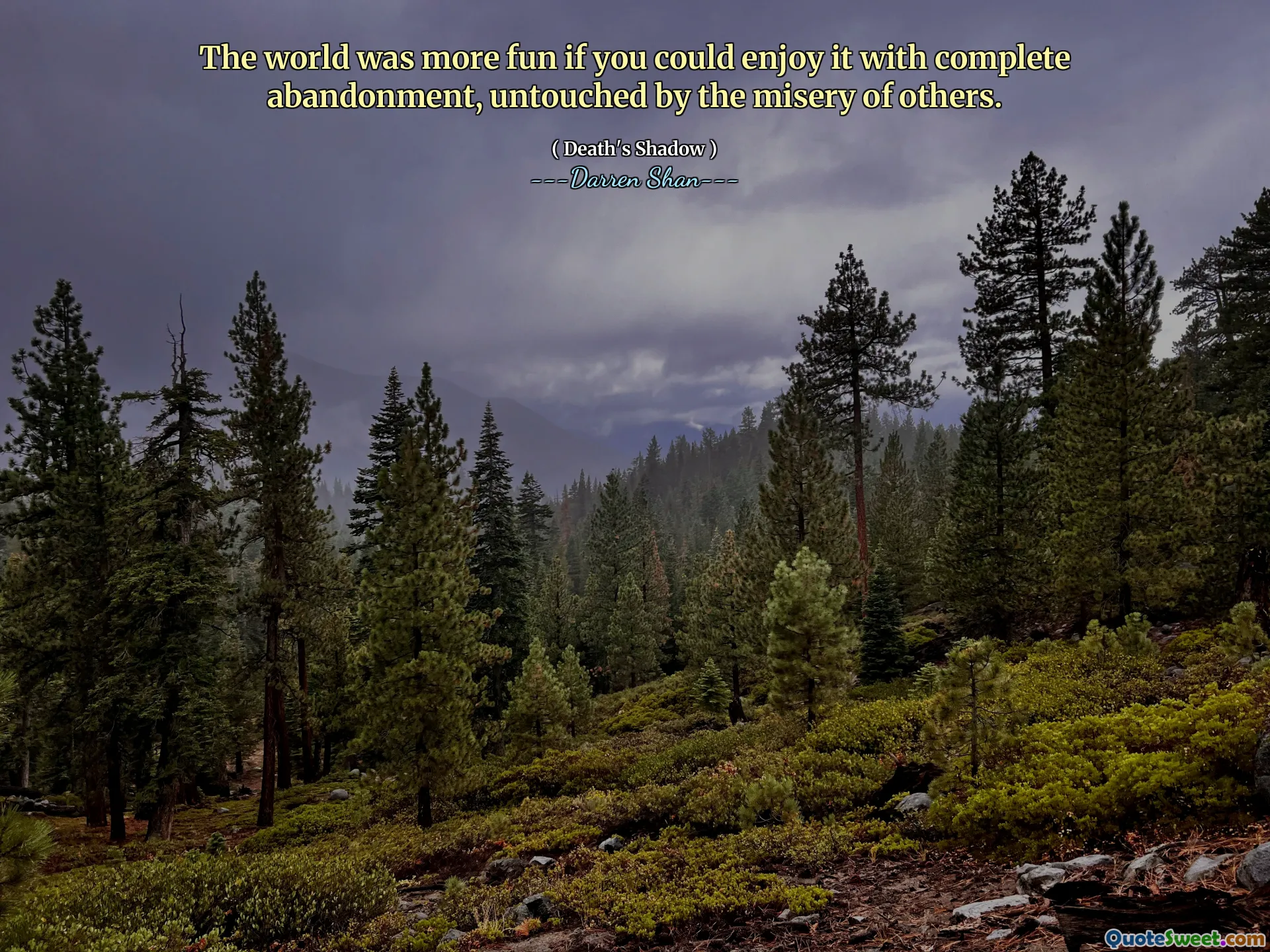 The world was more fun if you could enjoy it with complete abandonment, untouched by the misery of others.