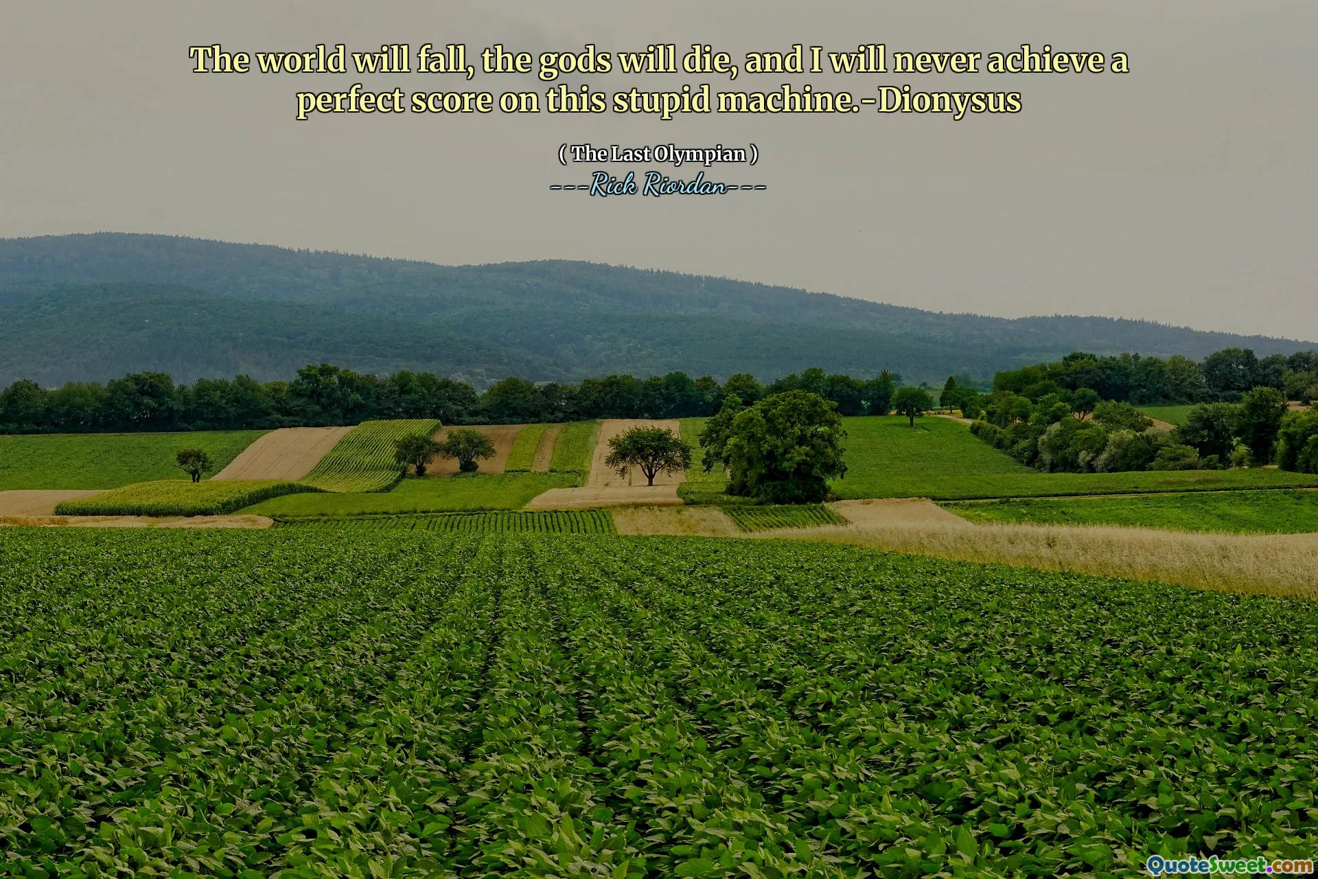 The world will fall, the gods will die, and I will never achieve a perfect score on this stupid machine.-Dionysus
