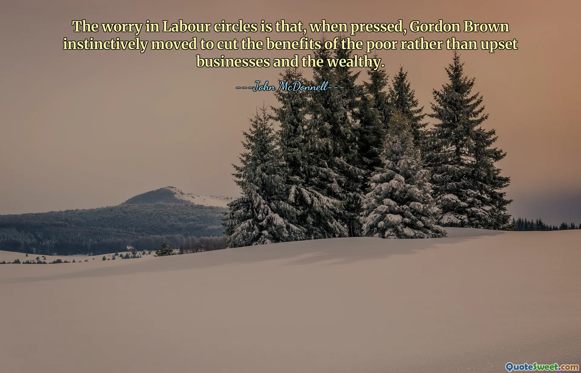 The worry in Labour circles is that, when pressed, Gordon Brown instinctively moved to cut the benefits of the poor rather than upset businesses and the wealthy.