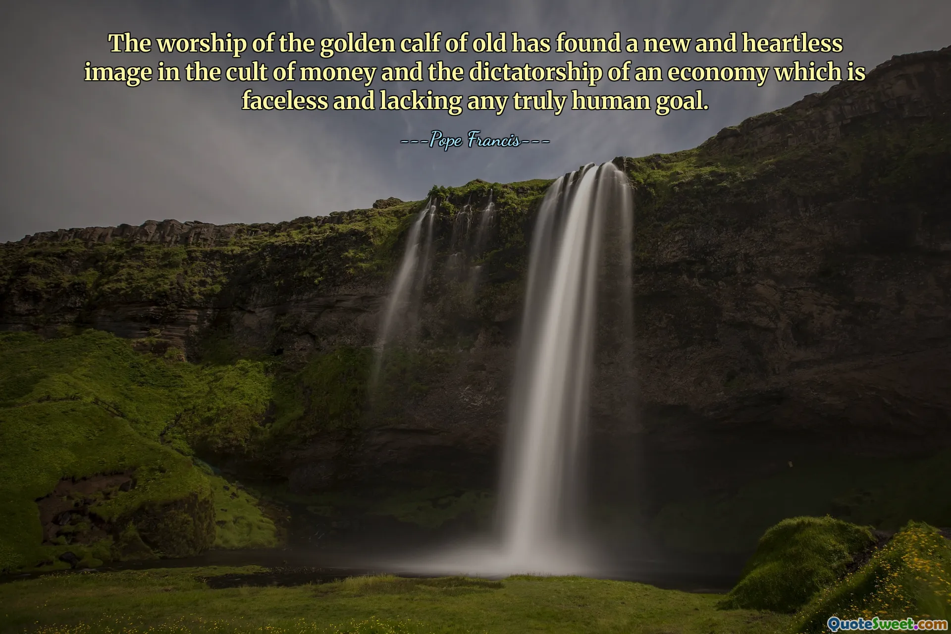 Dawny kult złotego cielca znalazł nowy, bezduszny obraz w kulcie pieniądza i dyktaturze gospodarki, która jest pozbawiona twarzy i pozbawiona prawdziwie ludzkiego celu.