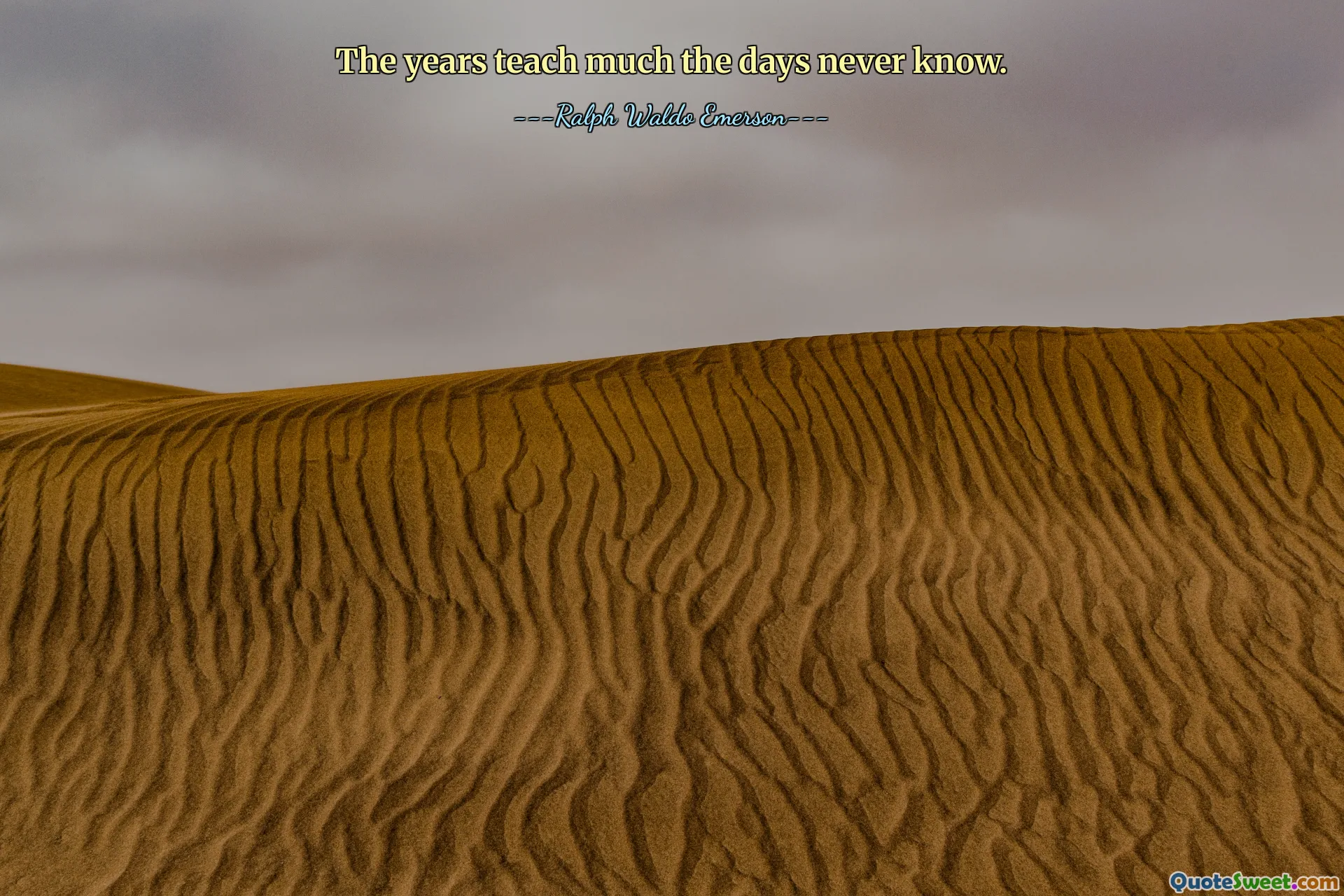 The years teach much the days never know.