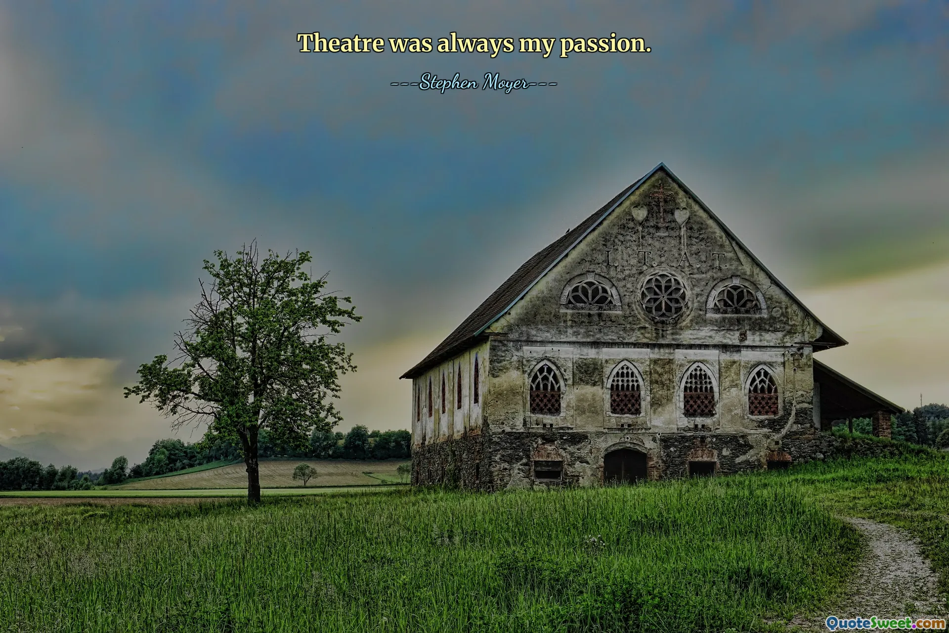 Theatre was always my passion.