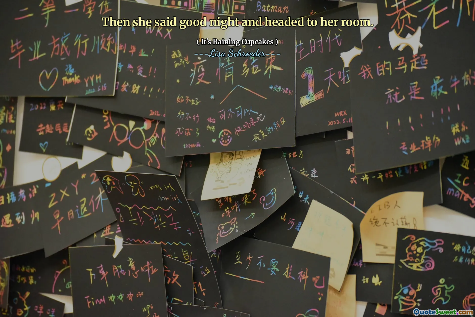 Then she said good night and headed to her room.