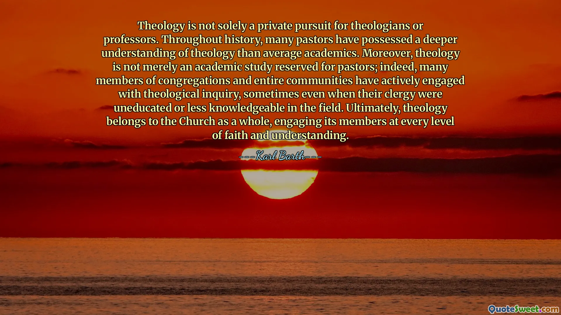 Theology is not solely a private pursuit for theologians or professors. Throughout history, many pastors have possessed a deeper understanding of theology than average academics. Moreover, theology is not merely an academic study reserved for pastors; indeed, many members of congregations and entire communities have actively engaged with theological inquiry, sometimes even when their clergy were uneducated or less knowledgeable in the field. Ultimately, theology belongs to the Church as a whole, engaging its members at every level of faith and understanding.